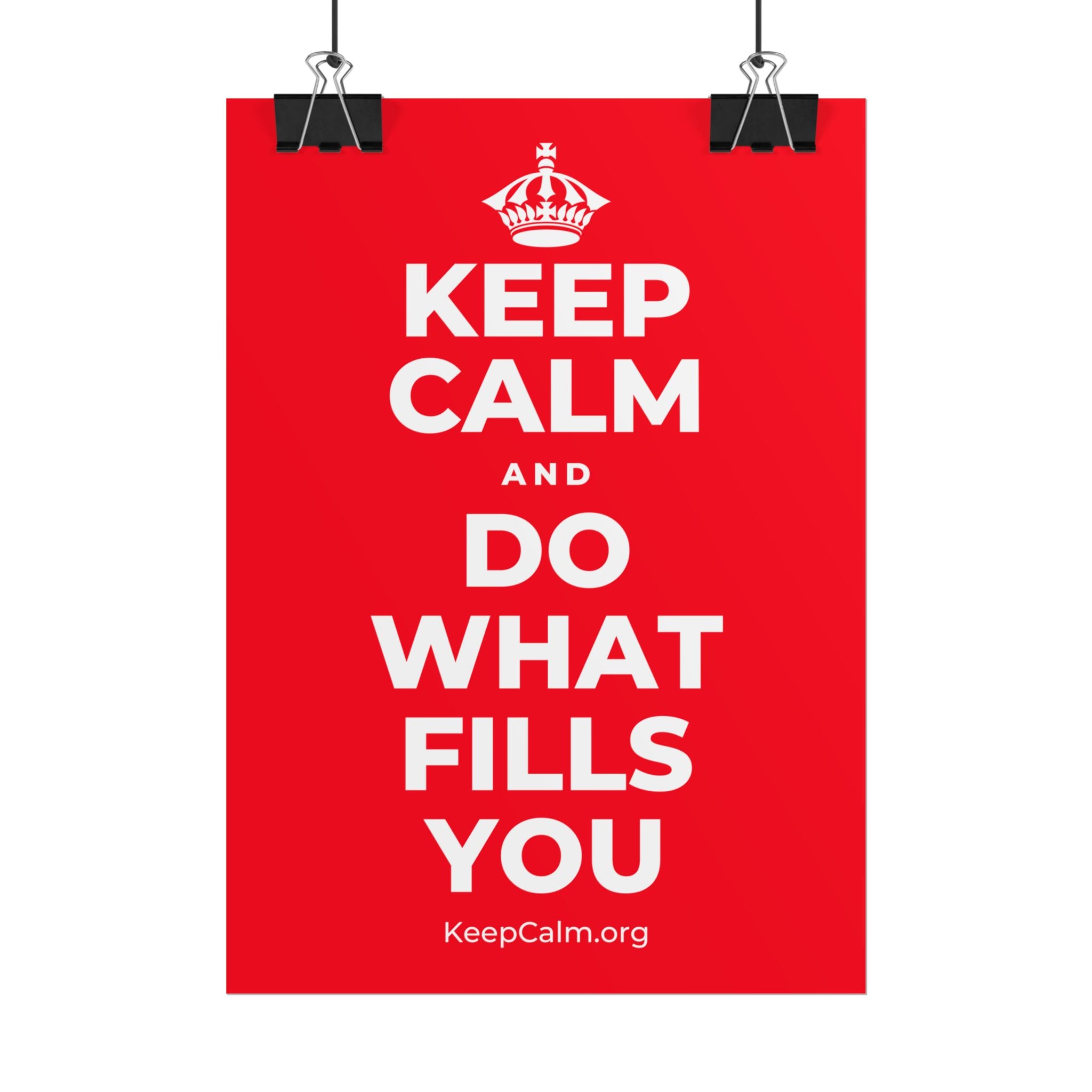KEEP CALM AND DO WHAT FILLS YOU Poster