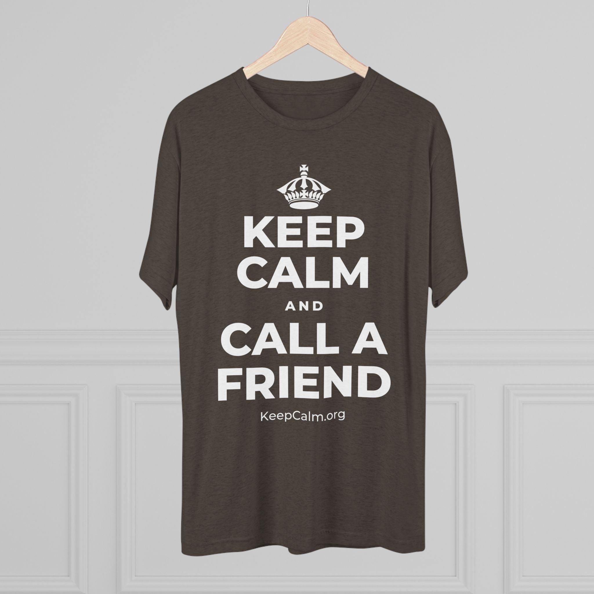 KEEP CALM AND CALL A FRIEND Tri-Blend Tee
