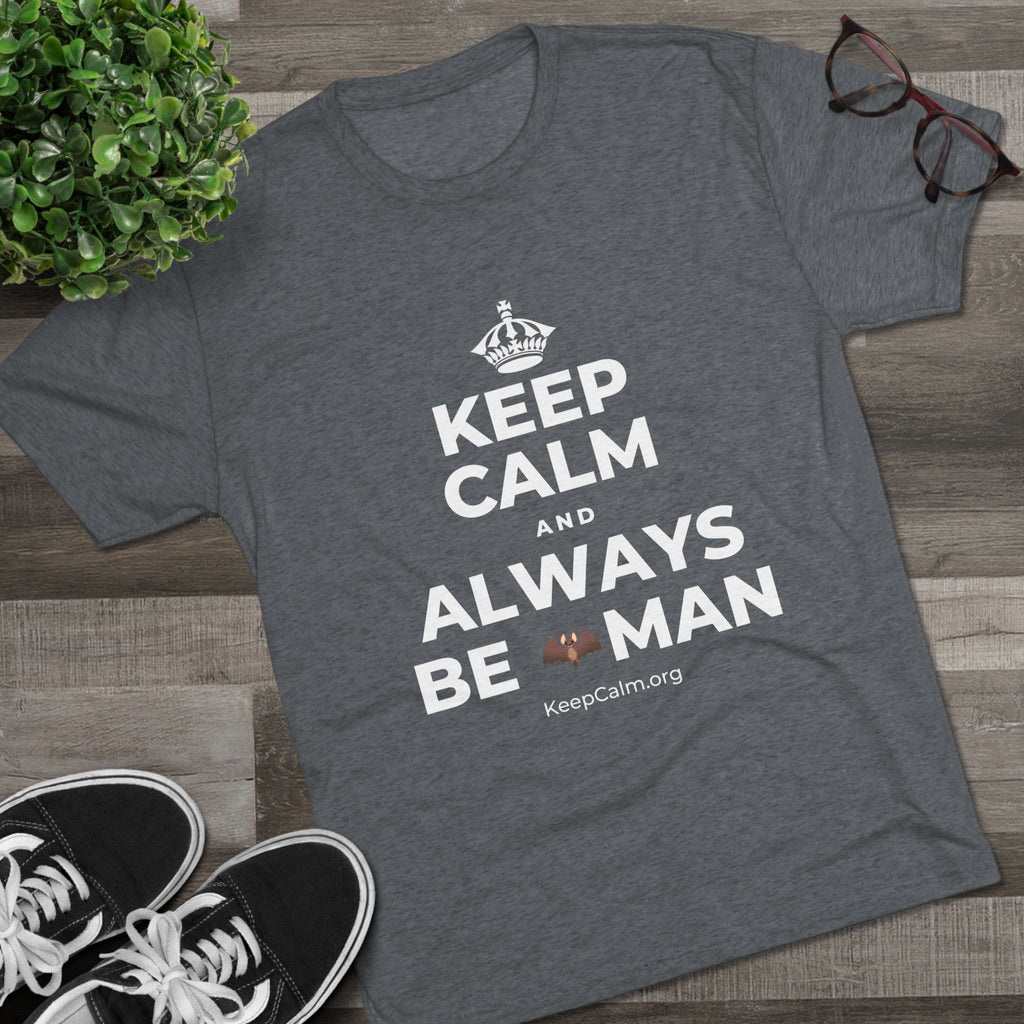 KEEP CALM AND ALWAYS BE 🦇MAN Tri-Blend Tee