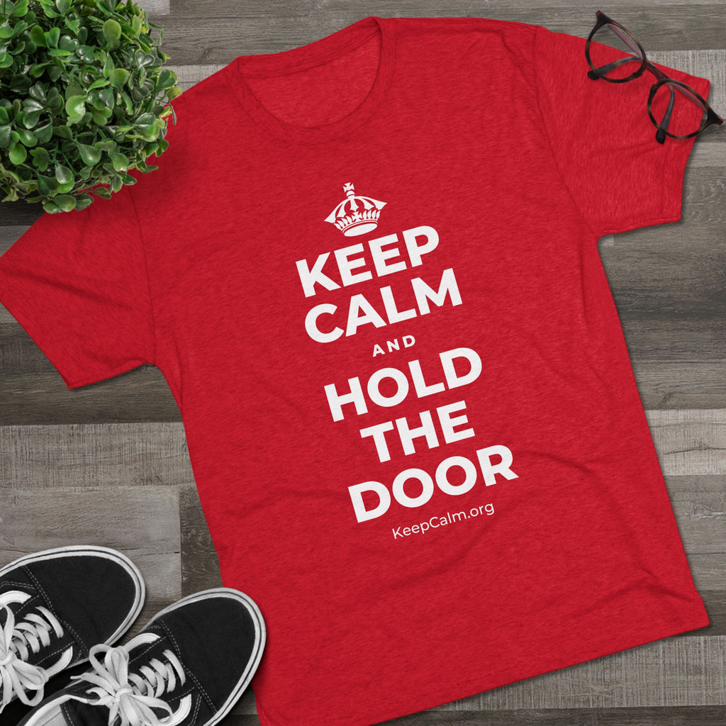 KEEP CALM AND HOLD THE DOOR Tri-Blend Tee