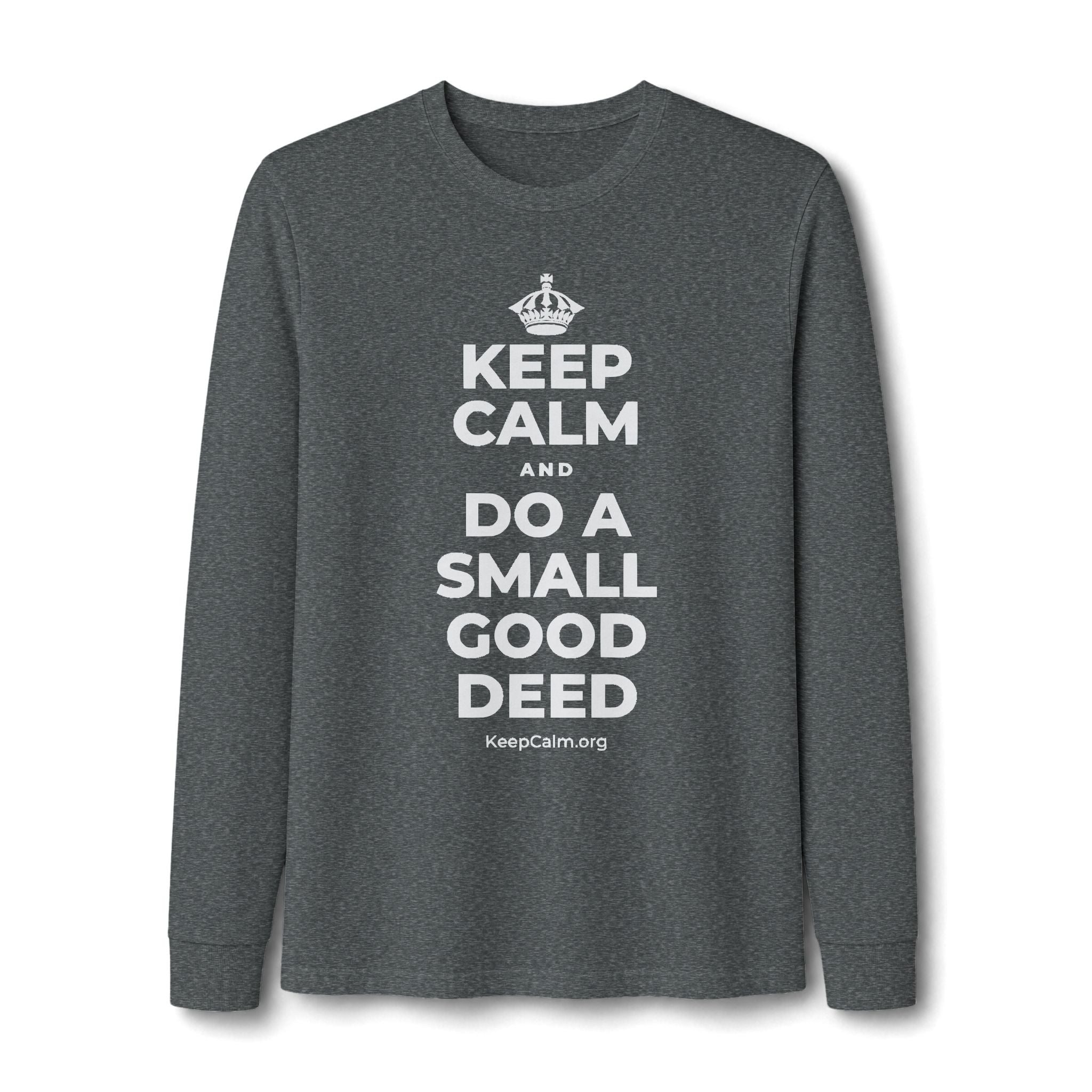 KEEP CALM AND DO A SMALL GOOD DEED Long Sleeve Tee