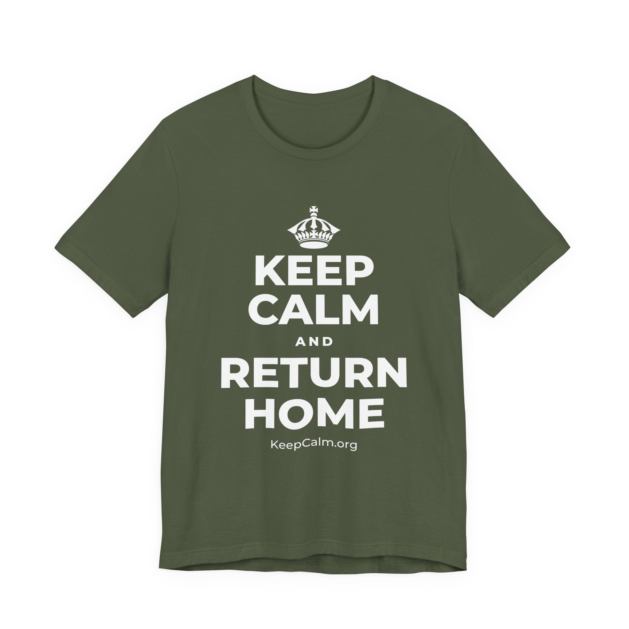 KEEP CALM AND RETURN HOME T-Shirt (Military Green–Autumn)