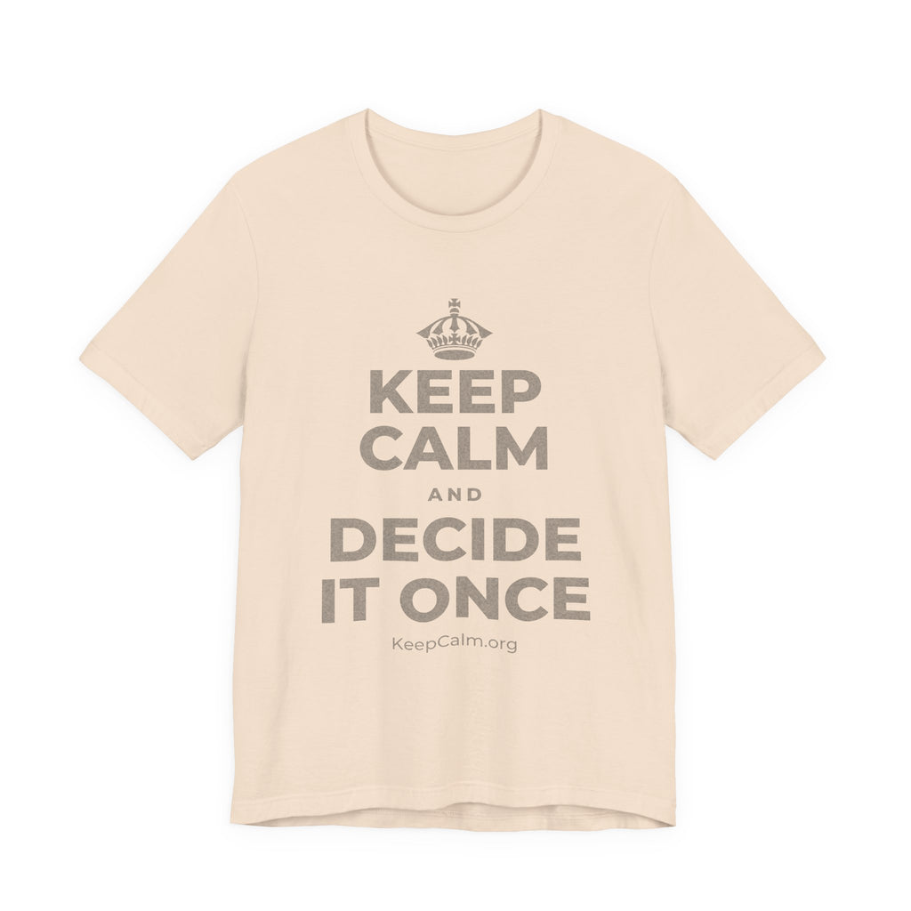 KEEP CALM AND DECIDE IT ONCE T-Shirt (Soft Cream–Heather Mauve)