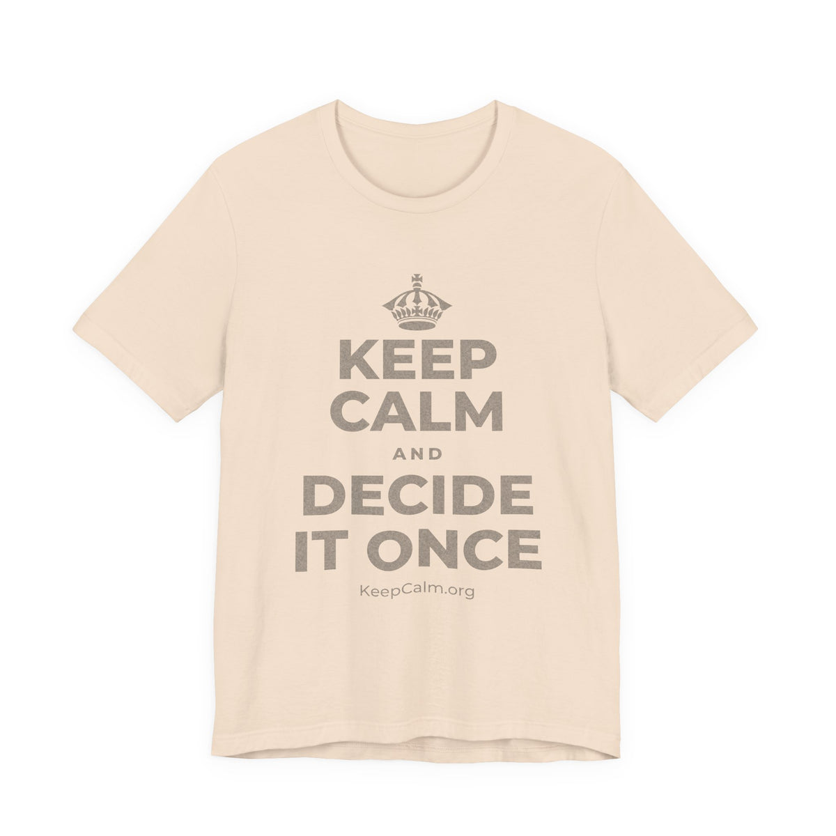 KEEP CALM AND DECIDE IT ONCE T-Shirt (Soft Cream–Heather Mauve)