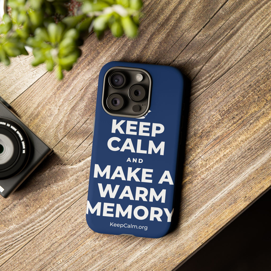 KEEP CALM AND MAKE A WARM MEMORY Phone Case