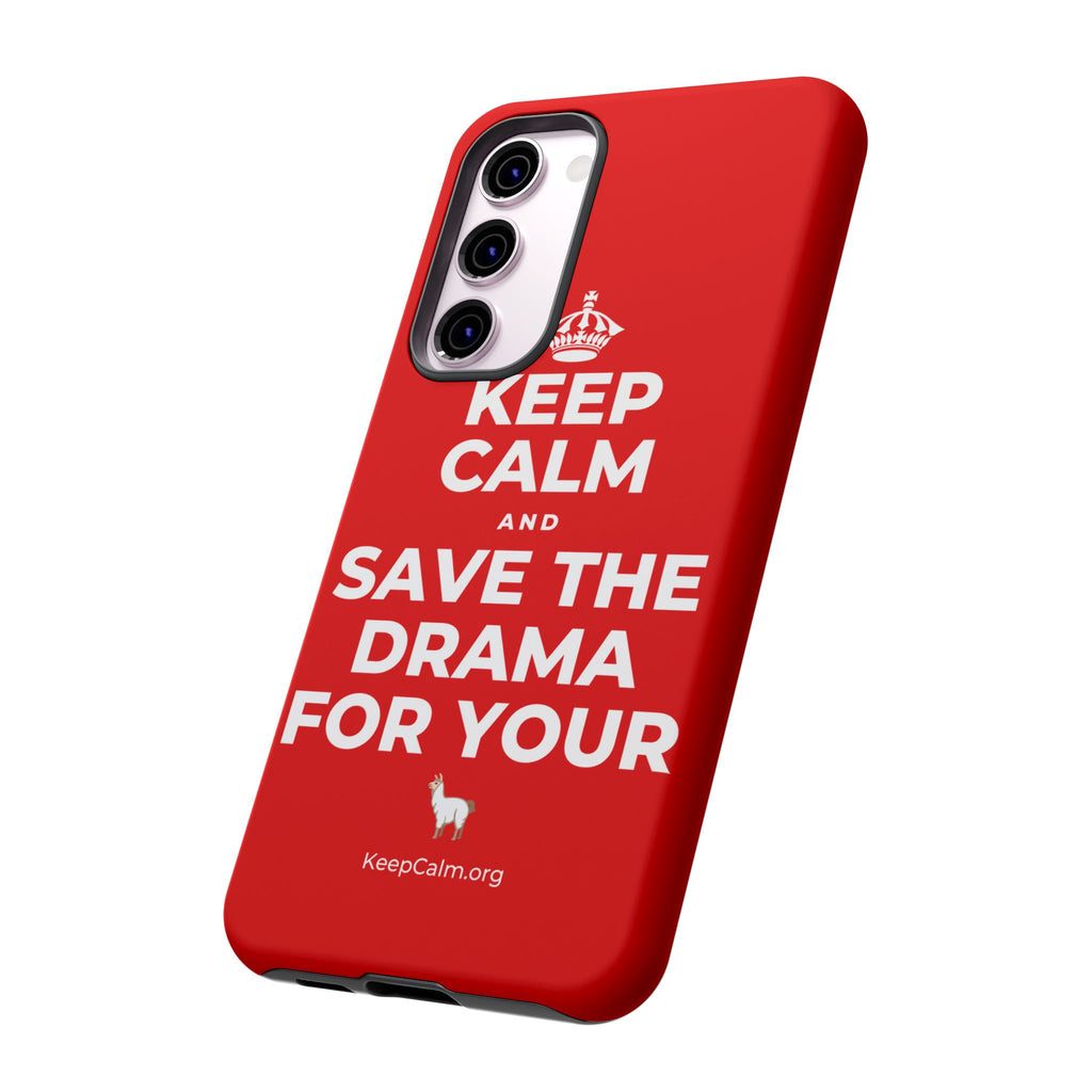 KEEP CALM AND SAVE THE DRAMA FOR YOUR 🦙 Phone Case