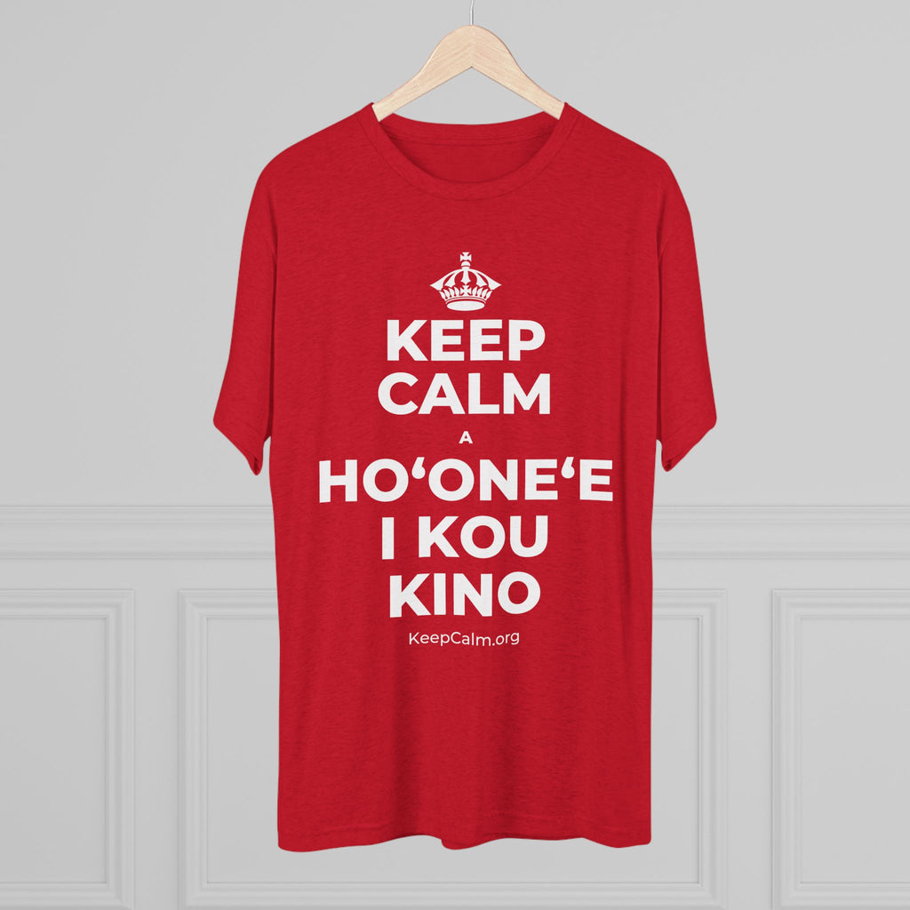KEEP CALM A HOʻONEʻE I KOU KINO Tri-Blend Tee