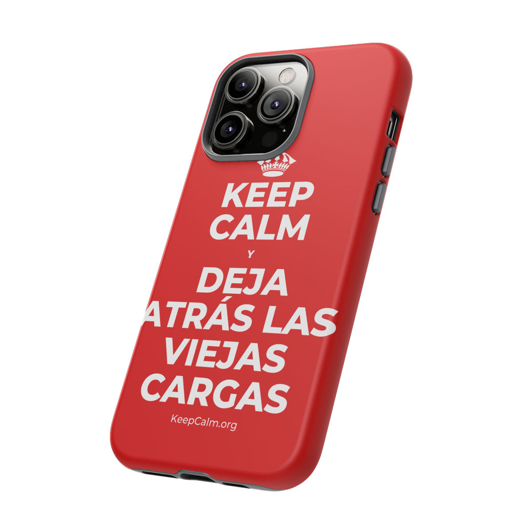 KEEP CALM Y DEJA ATRÁS LAS VIEJAS CARGAS Phone Case