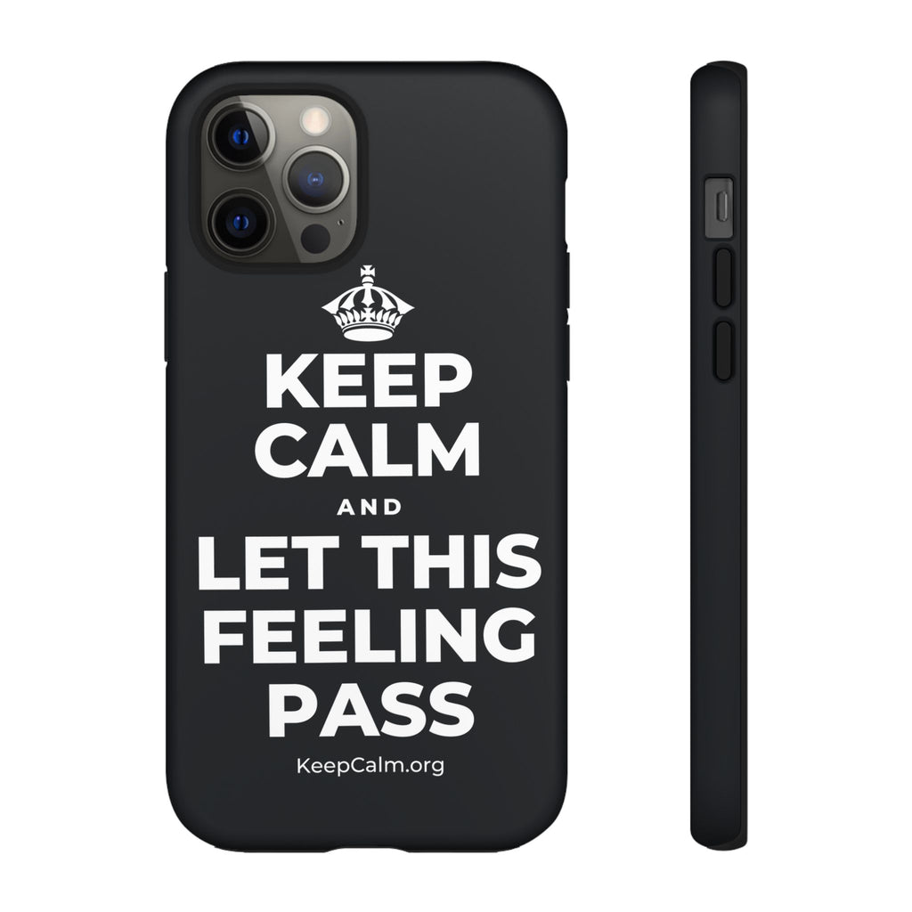 KEEP CALM AND LET THIS FEELING PASS Phone Case (Dark)