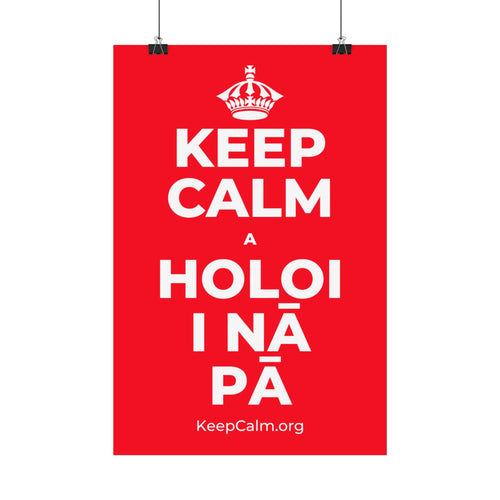 KEEP CALM A HOLOI I NĀ PĀ Satin Poster