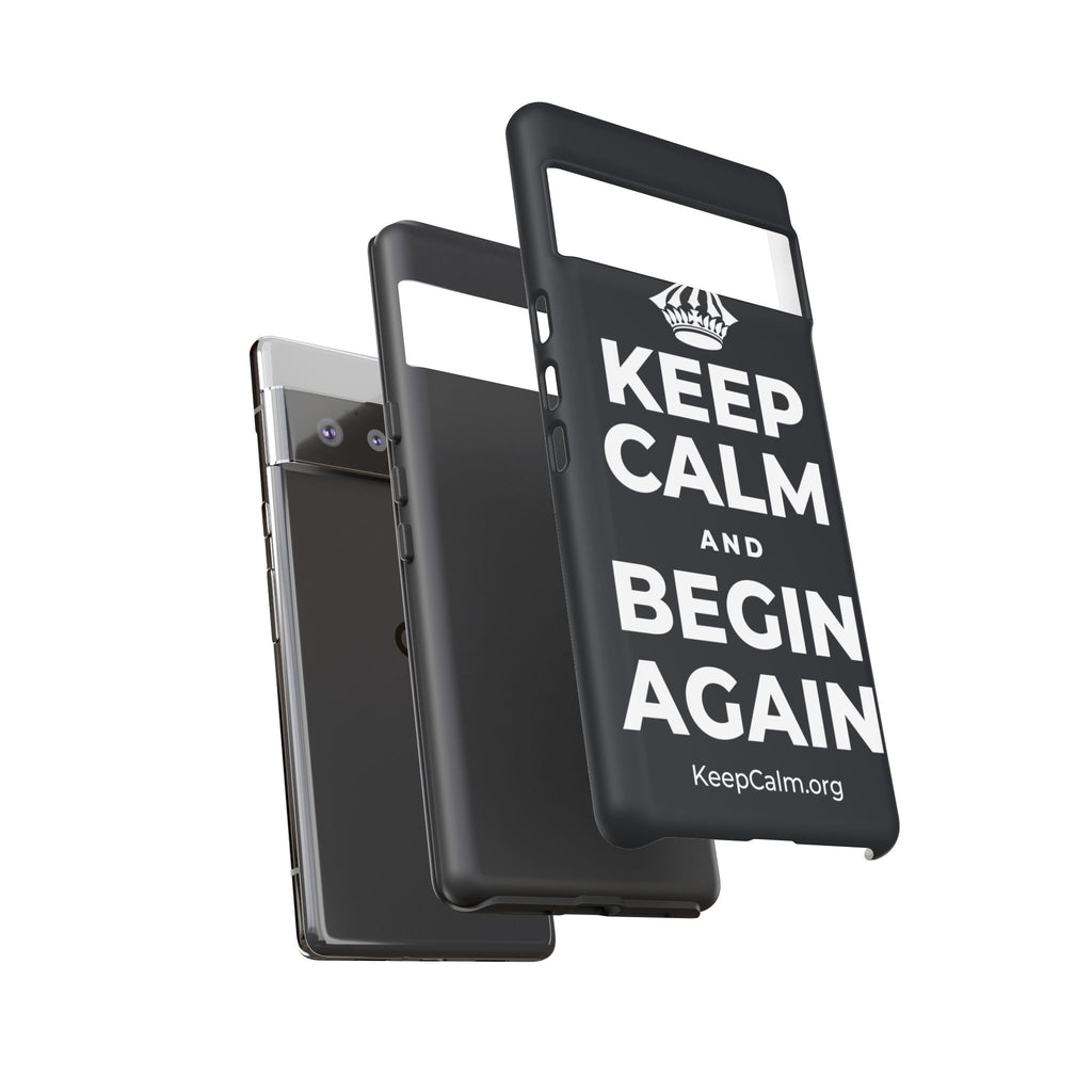 KEEP CALM AND BEGIN AGAIN Phone Case (Dark)