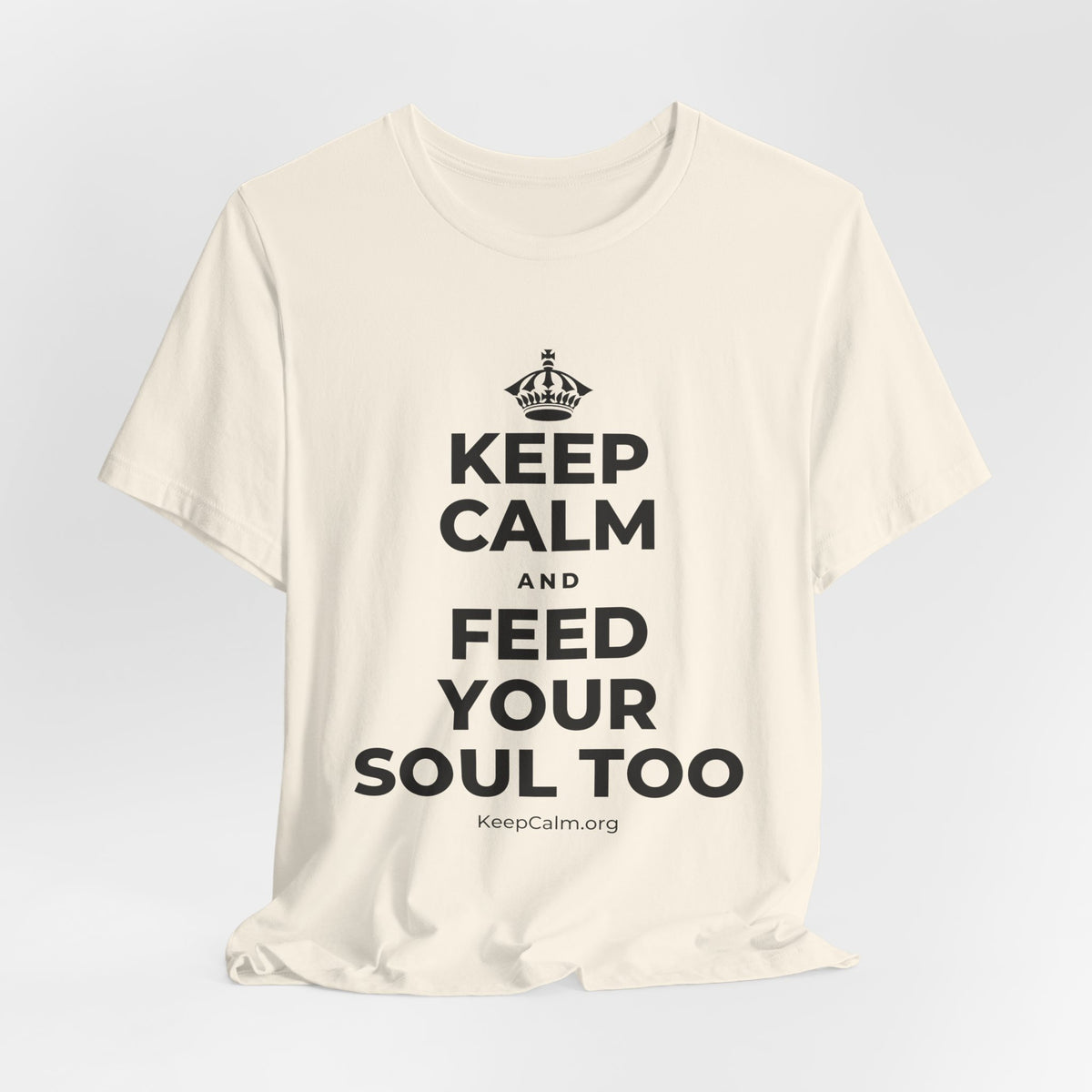 KEEP CALM AND FEED YOUR SOUL TOO T-Shirt (White–Asphalt)