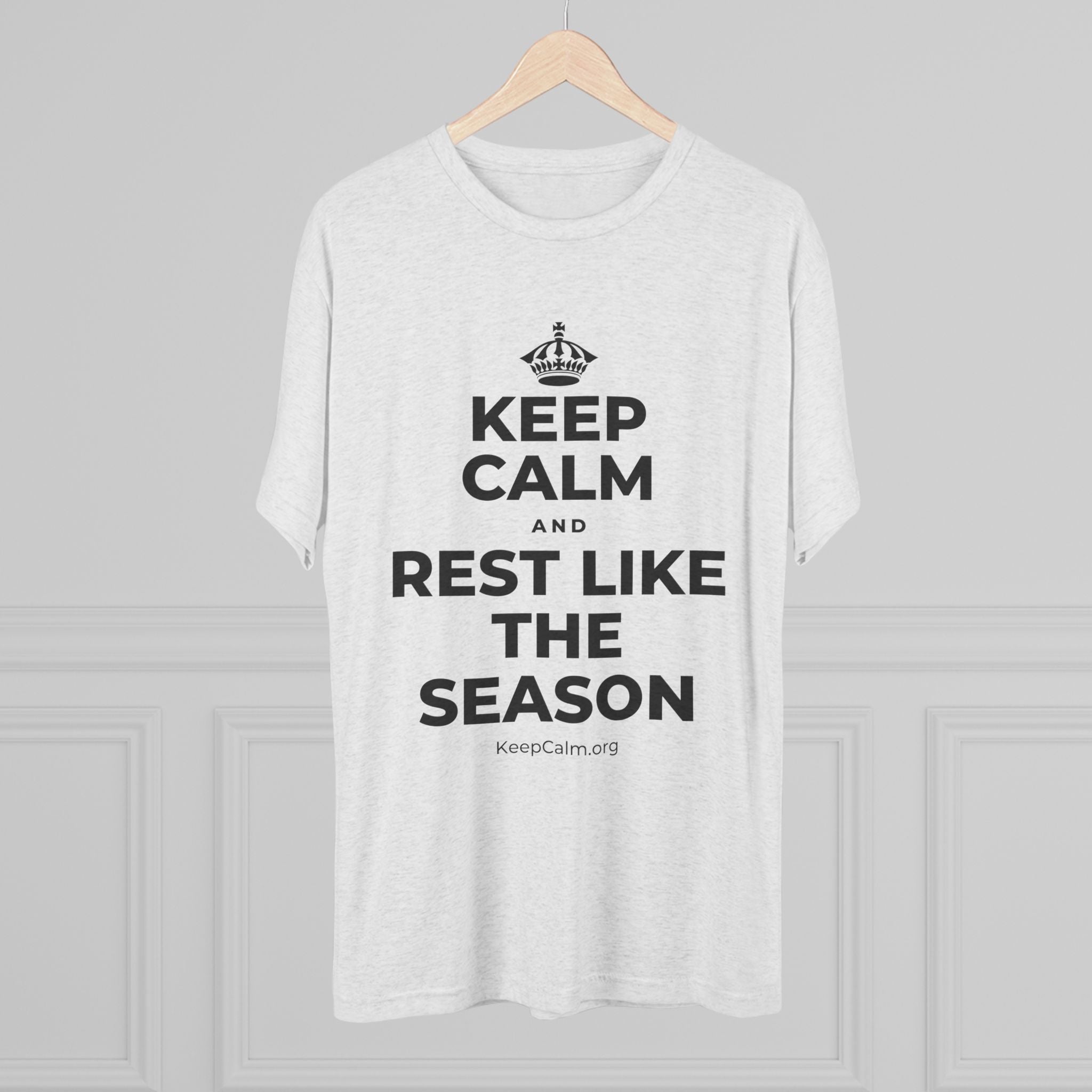KEEP CALM AND REST LIKE THE SEASON Tri-Blend Tee