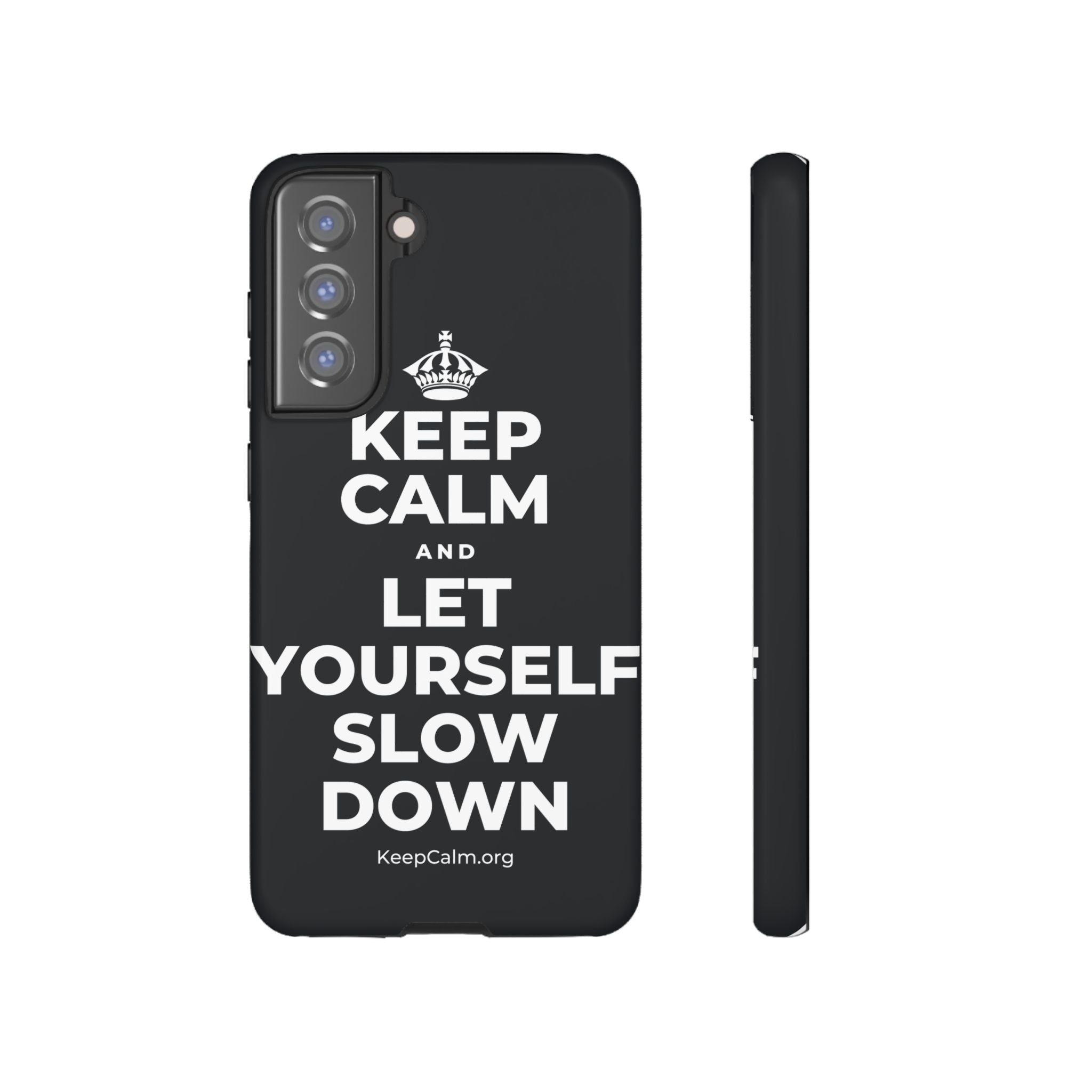 KEEP CALM AND LET YOURSELF SLOW DOWN Phone Case (Dark)