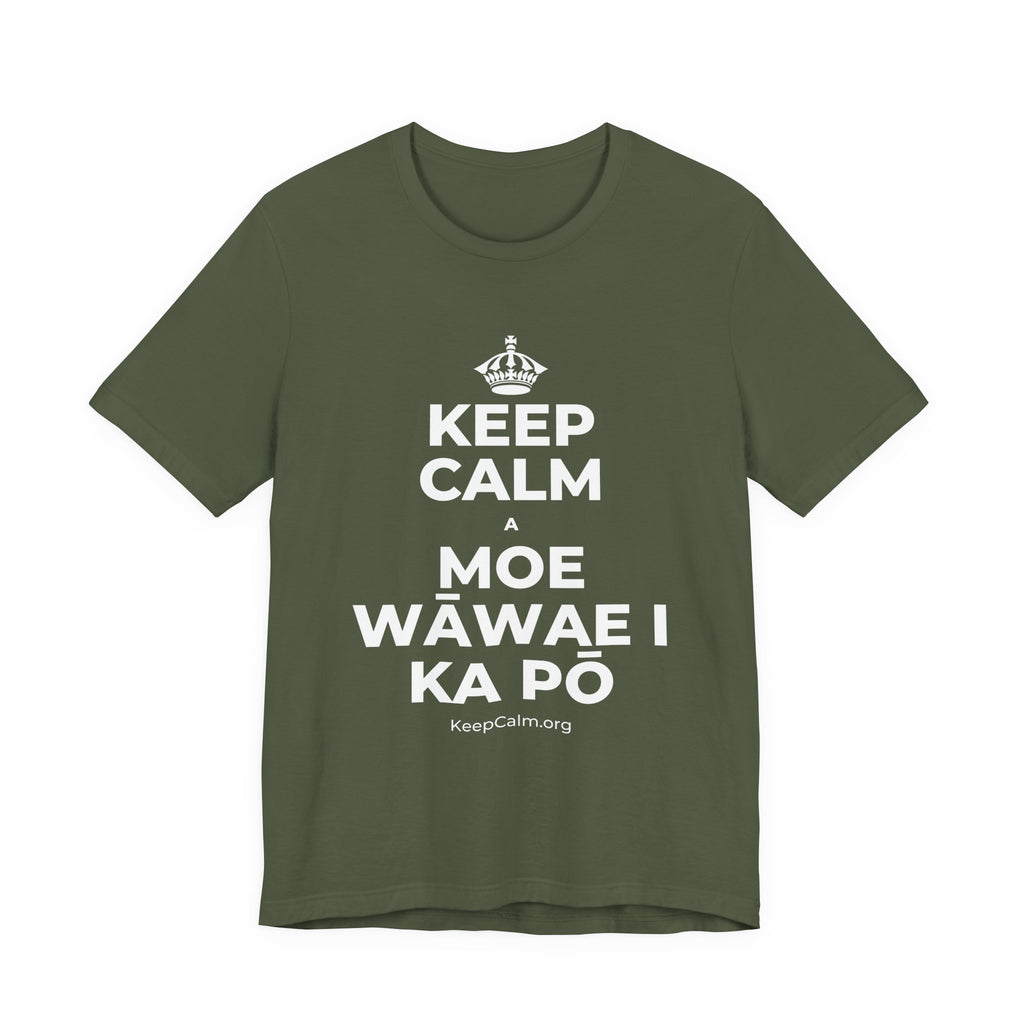 KEEP CALM A MOE WĀWAE I KA PŌ T-Shirt (Military Green–Autumn)
