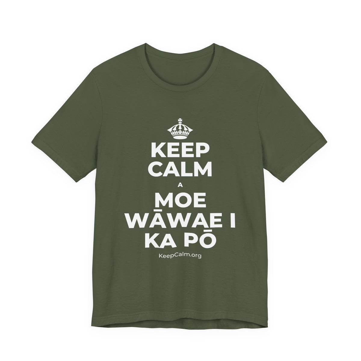 KEEP CALM A MOE WĀWAE I KA PŌ T-Shirt (Military Green–Autumn)
