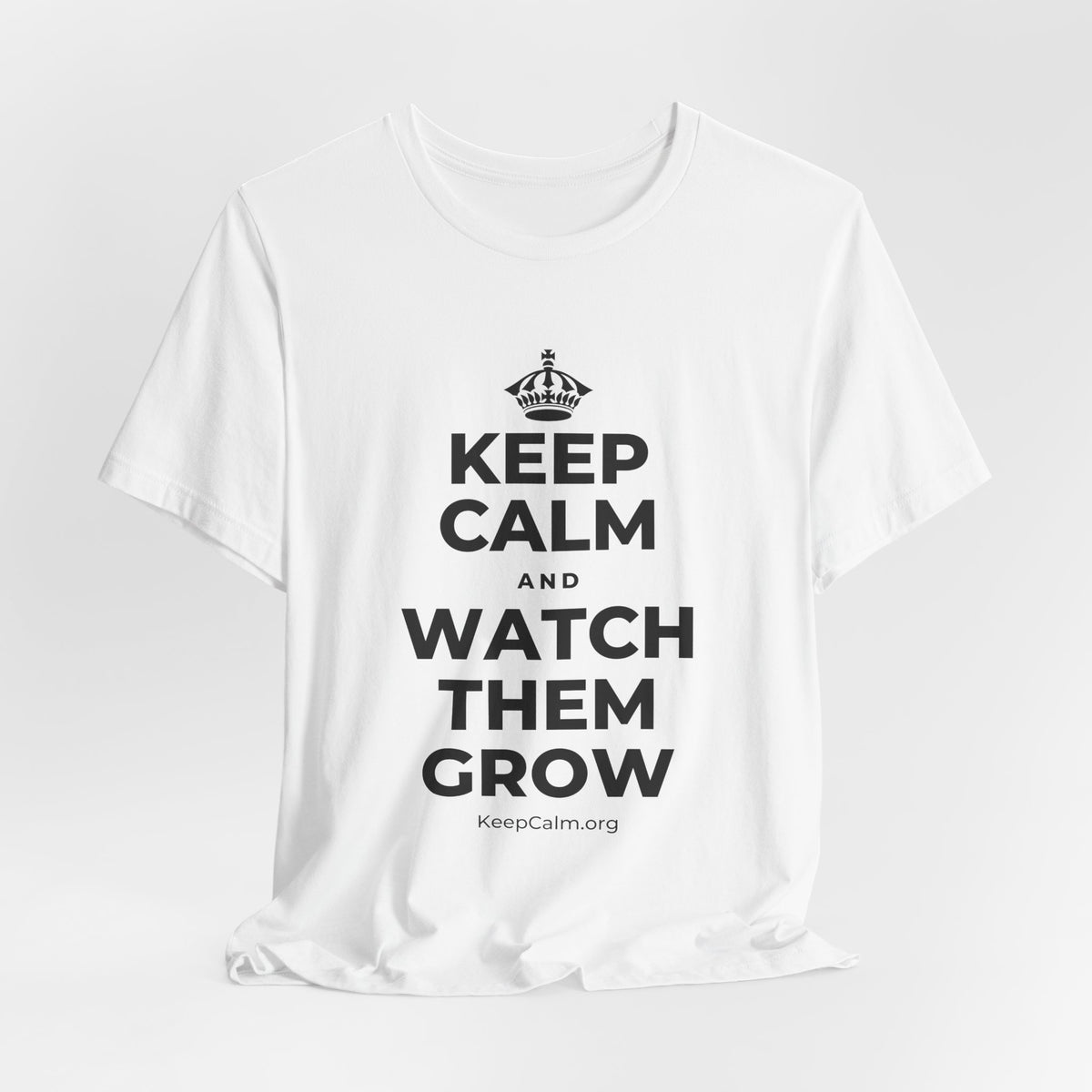 KEEP CALM AND WATCH THEM GROW T-Shirt (White–Asphalt)
