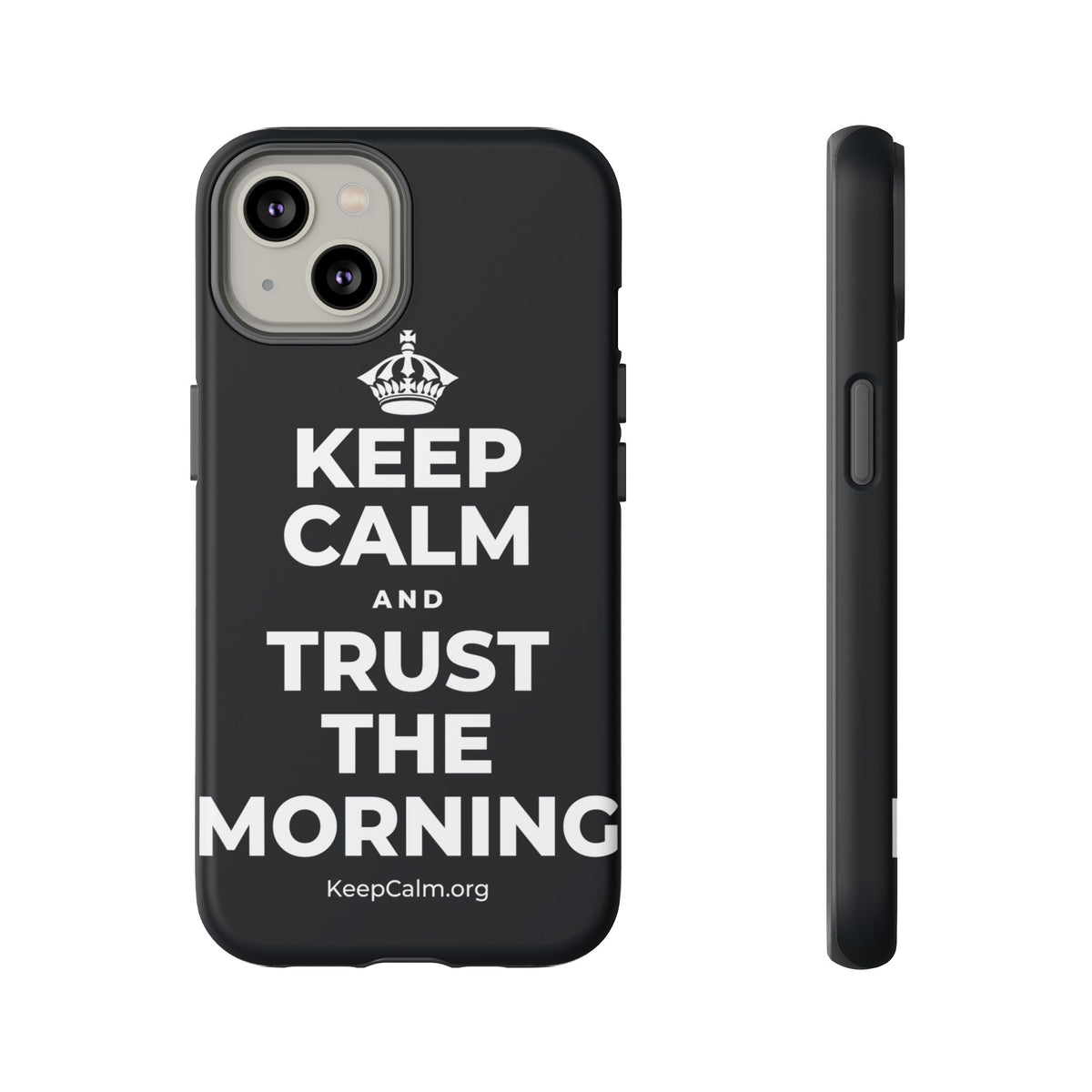 KEEP CALM AND TRUST THE MORNING Phone Case (Dark)