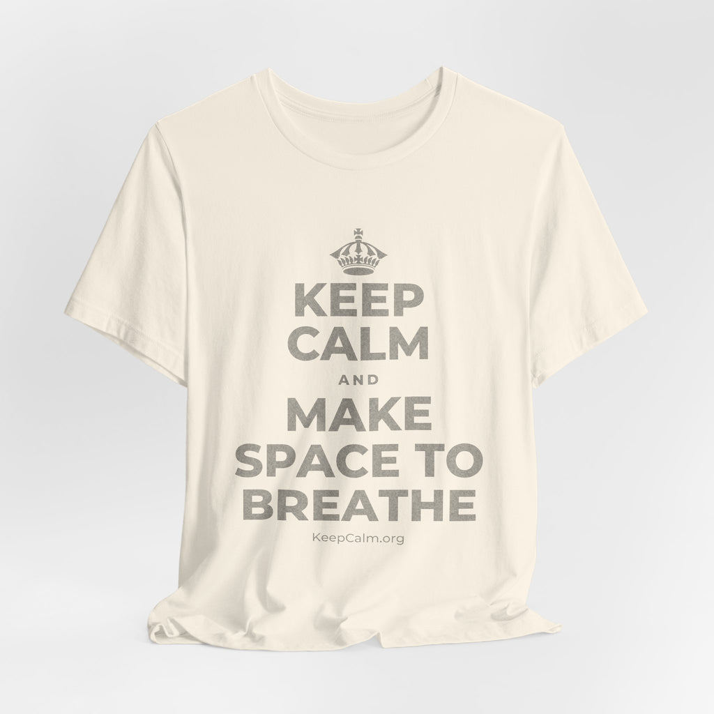 KEEP CALM AND MAKE SPACE TO BREATHE T-Shirt (White–Asphalt)