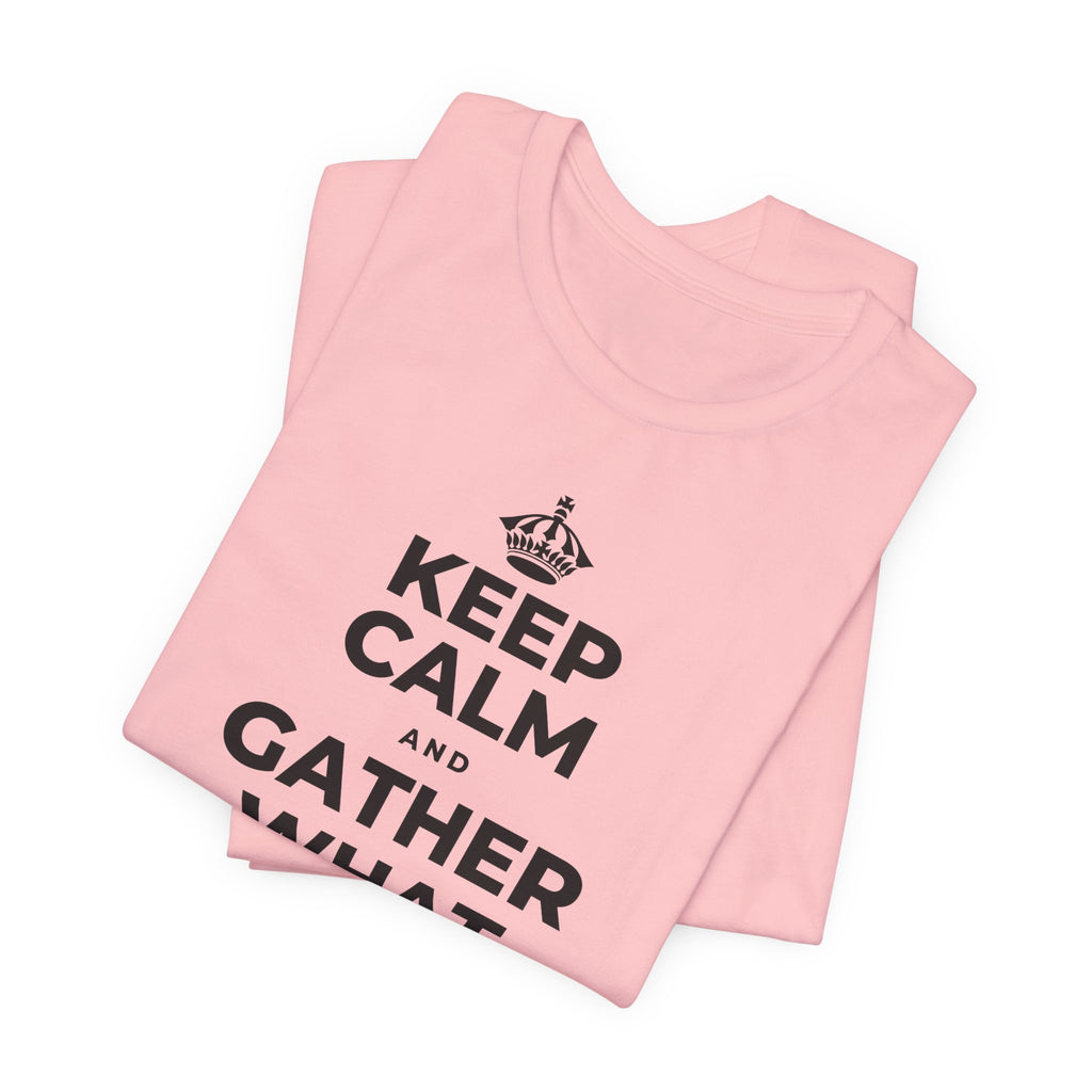 KEEP CALM AND GATHER WHAT YOU'RE GRATEFUL FOR T-Shirt (White–Asphalt)