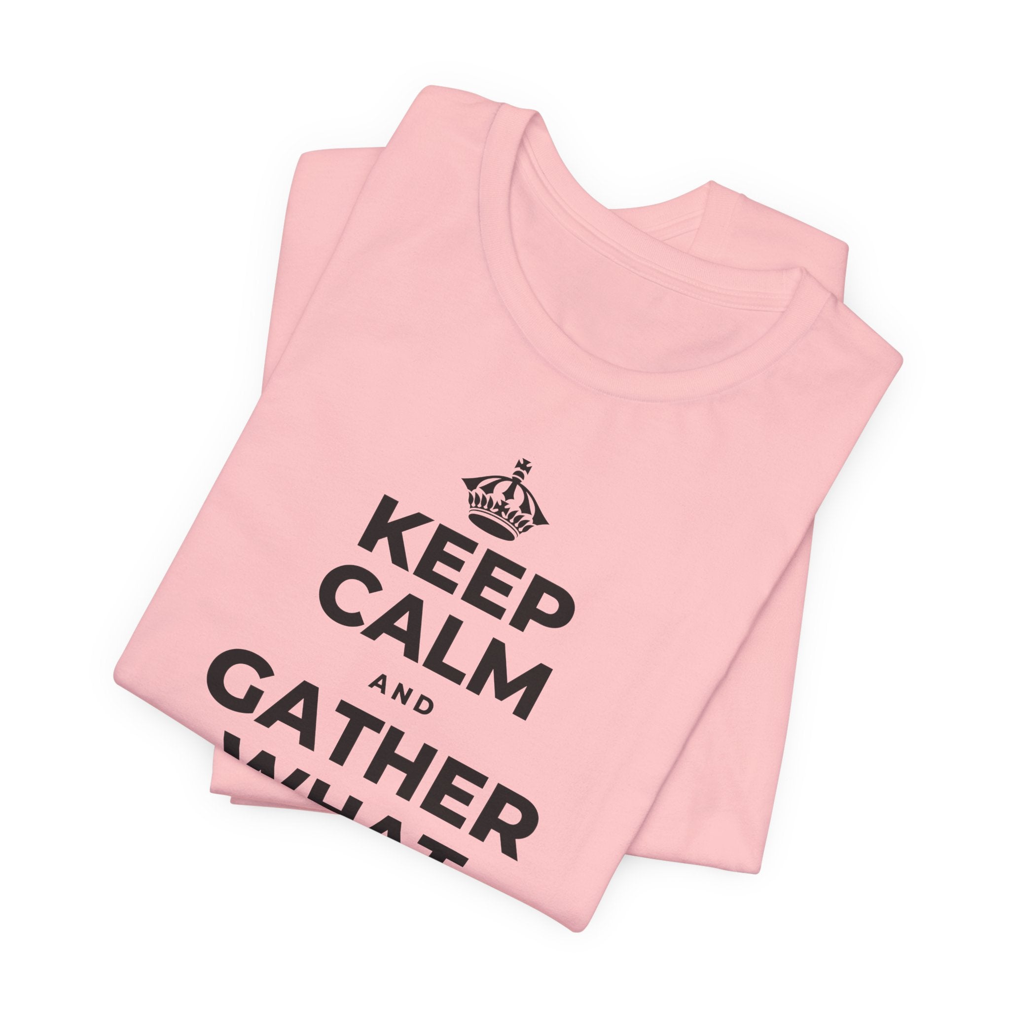 KEEP CALM AND GATHER WHAT YOU'RE GRATEFUL FOR T-Shirt (White–Asphalt)