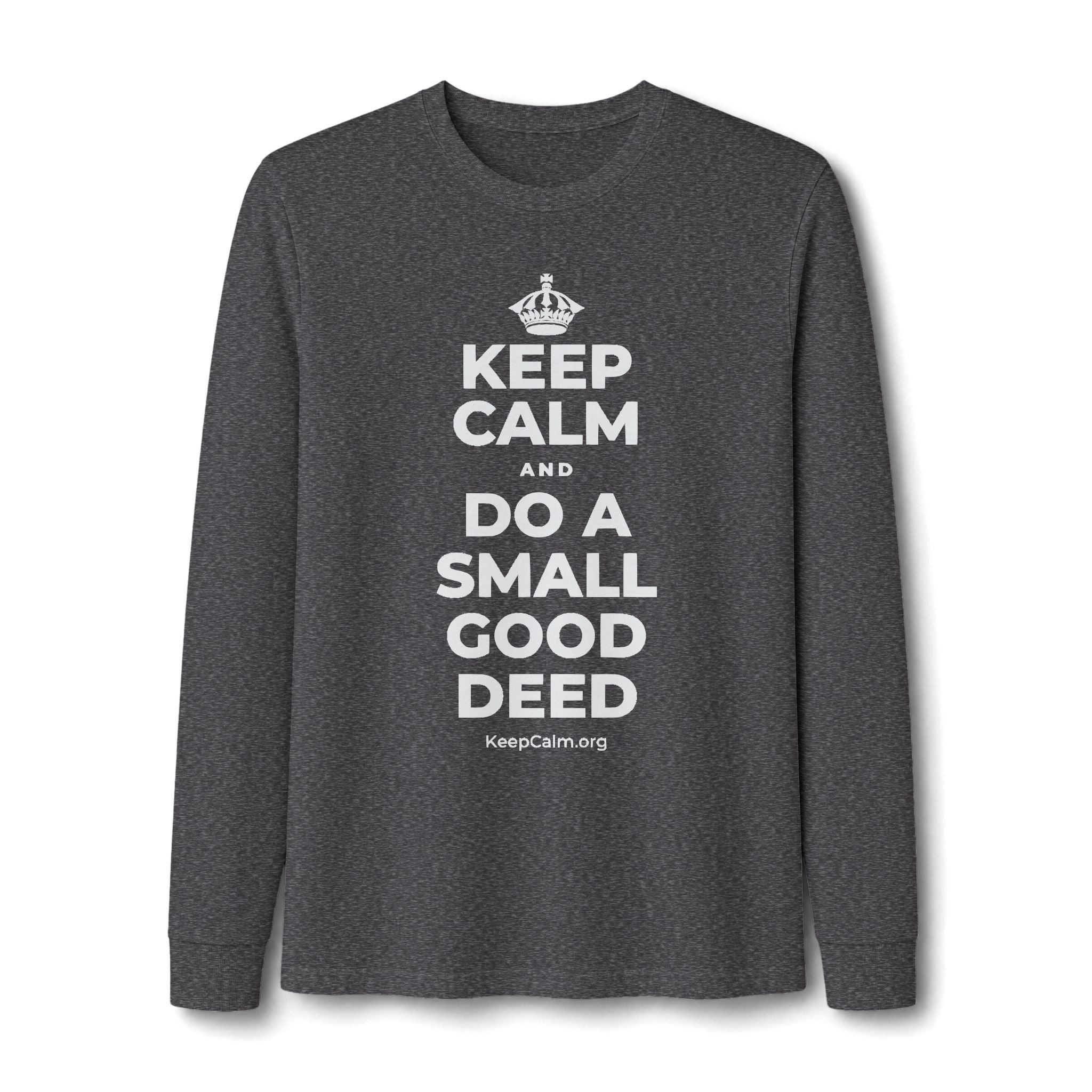 KEEP CALM AND DO A SMALL GOOD DEED Long Sleeve Tee
