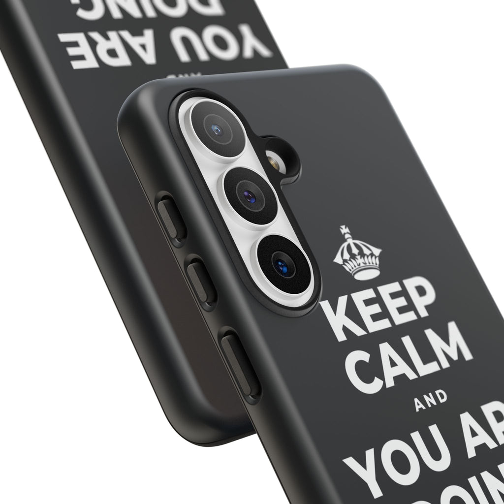 KEEP CALM AND YOU ARE DOING GREAT TODAY Phone Case (Dark)