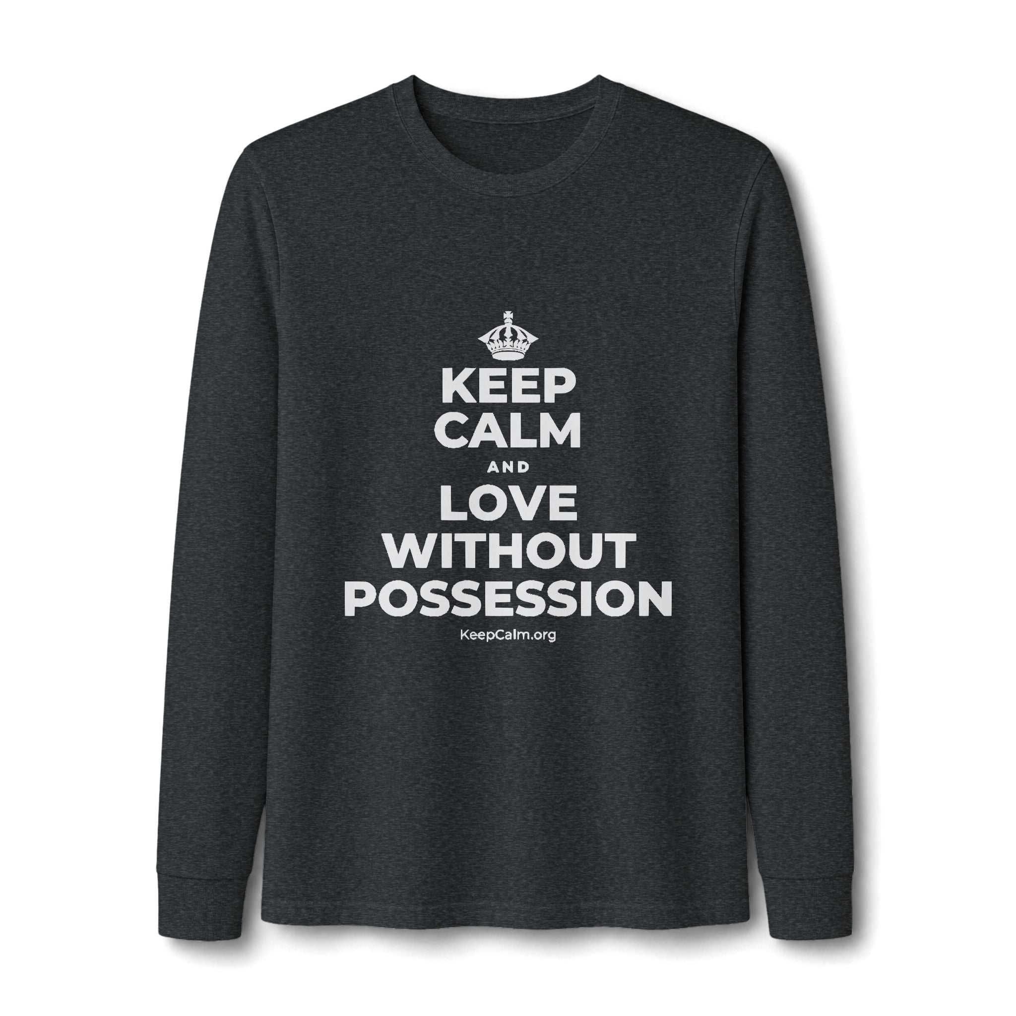 KEEP CALM AND LOVE WITHOUT POSSESSION Long Sleeve Tee