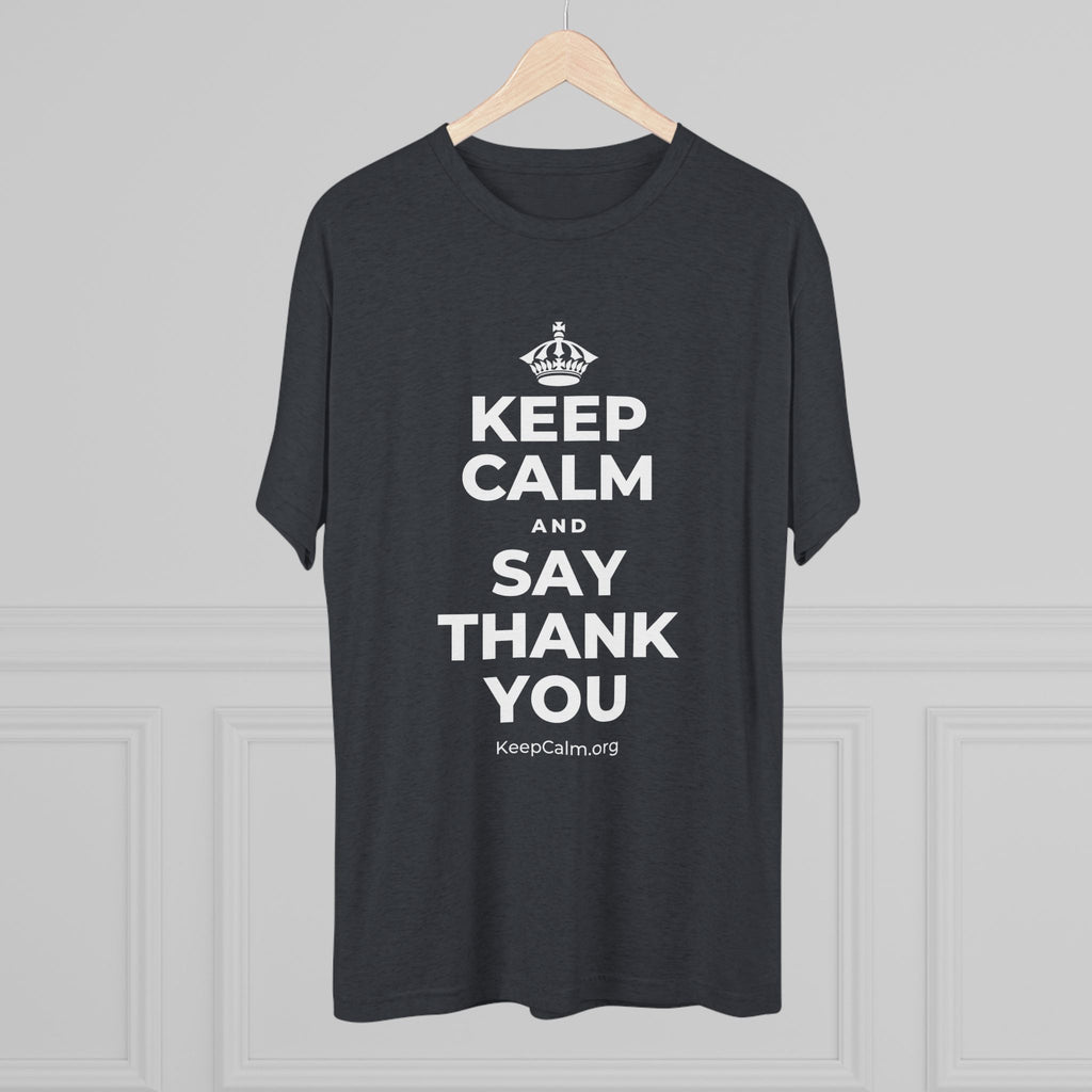 KEEP CALM AND SAY THANK YOU Tri-Blend Tee