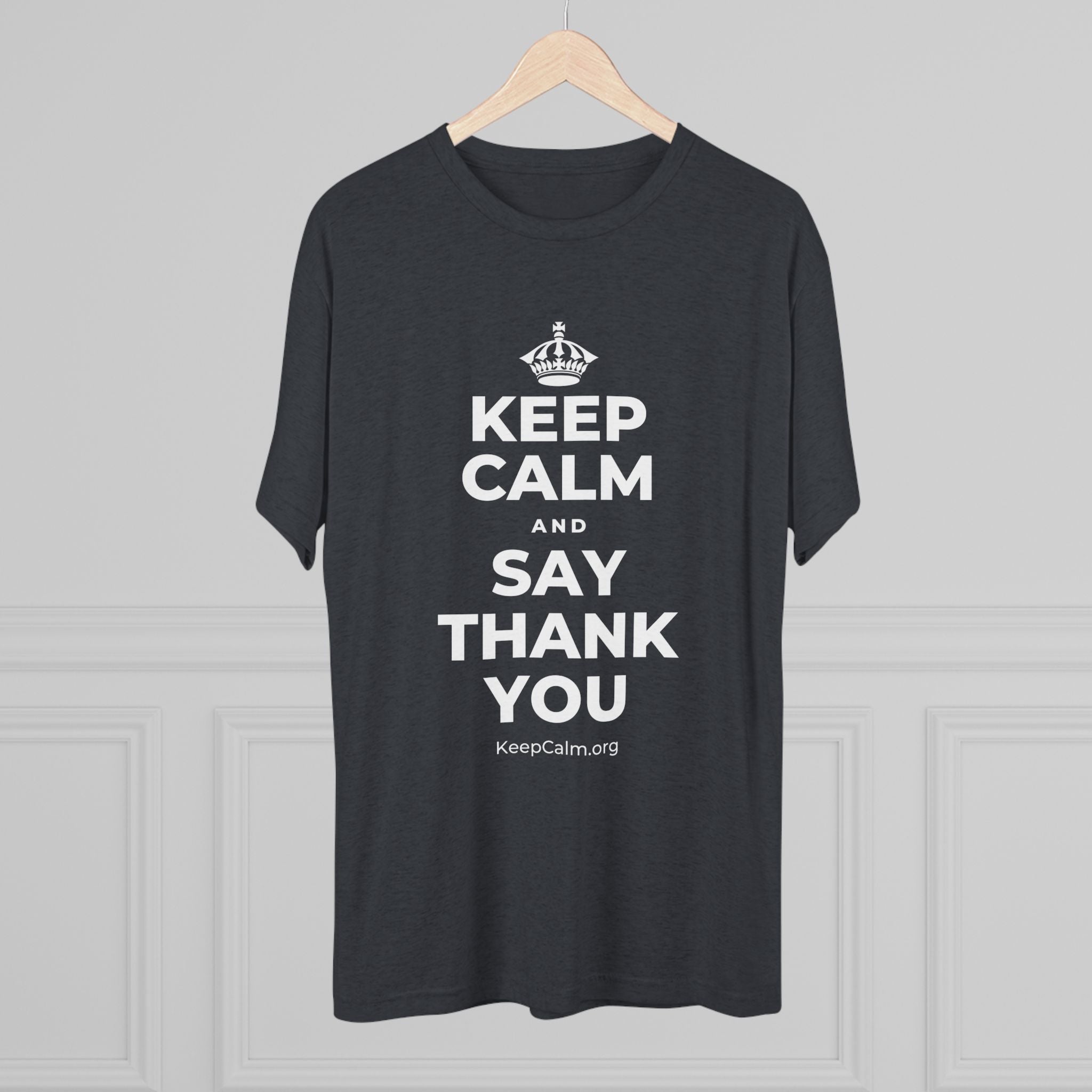KEEP CALM AND SAY THANK YOU Tri-Blend Tee
