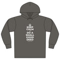 KEEP CALM AND DO A SMALL GOOD DEED Organic Hoodie Tee