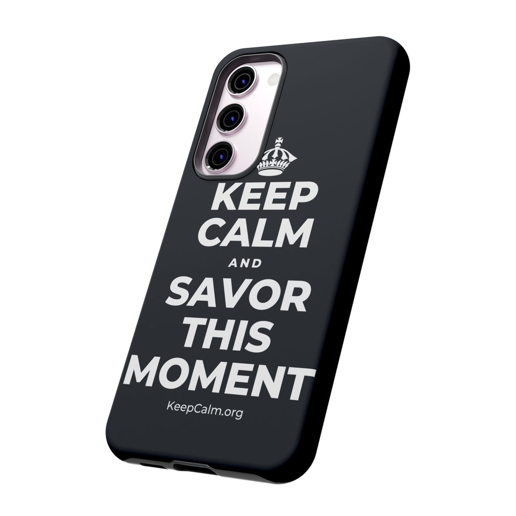 KEEP CALM AND SAVOR THIS MOMENT Phone Case (Dark)