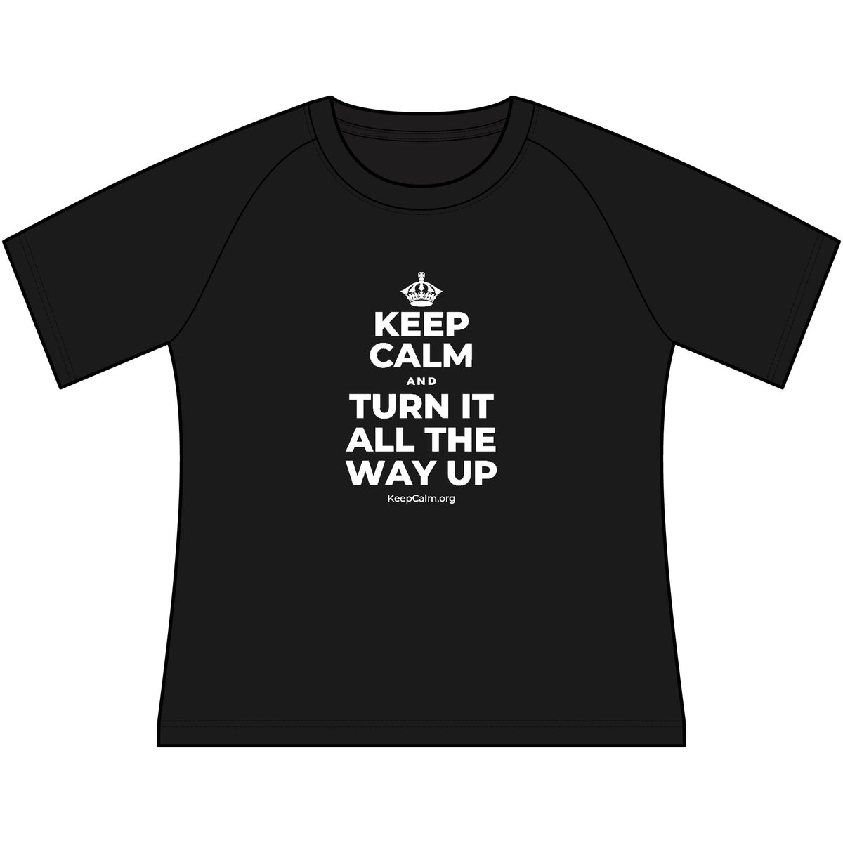 KEEP CALM AND TURN IT ALL THE WAY UP Women's Raglan Tee