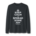 KEEP CALM AND SPREAD SOME JOY Long Sleeve Tee