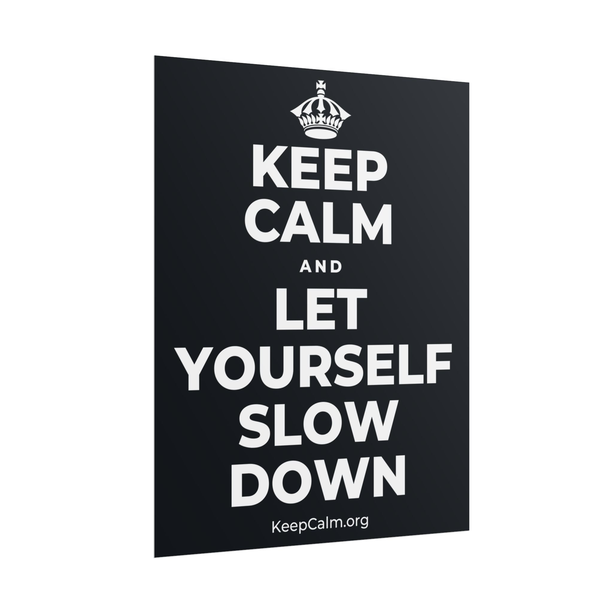KEEP CALM AND LET YOURSELF SLOW DOWN Poster (Dark)