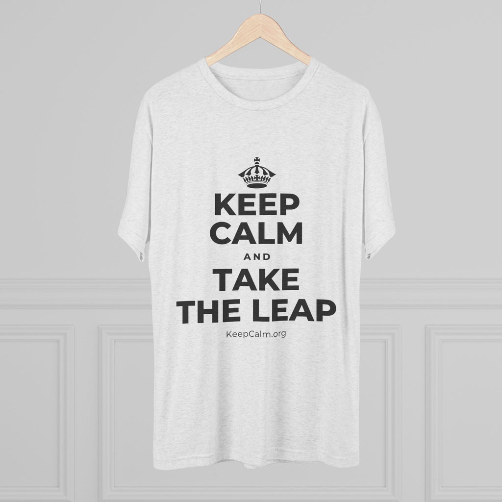 KEEP CALM AND TAKE THE LEAP Tri-Blend Tee