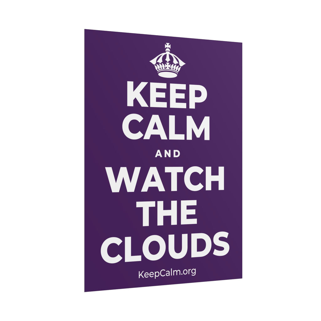 KEEP CALM AND WATCH THE CLOUDS Poster