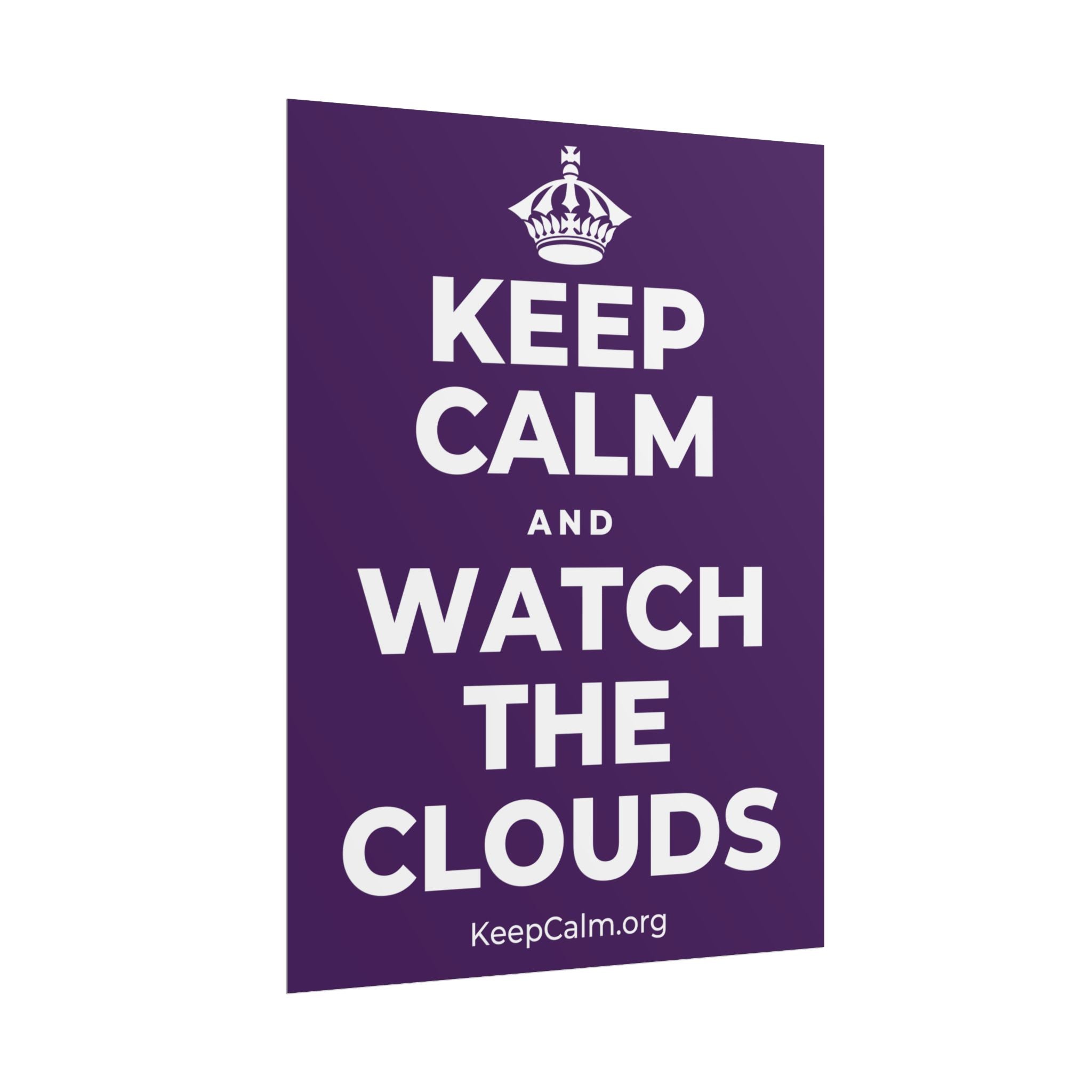 KEEP CALM AND WATCH THE CLOUDS Poster