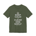 KEEP CALM AND CLEAR ONE SHELF T-Shirt (Military Green–Autumn)