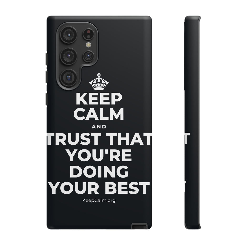 KEEP CALM AND TRUST THAT YOU'RE DOING YOUR BEST Phone Case (Dark)