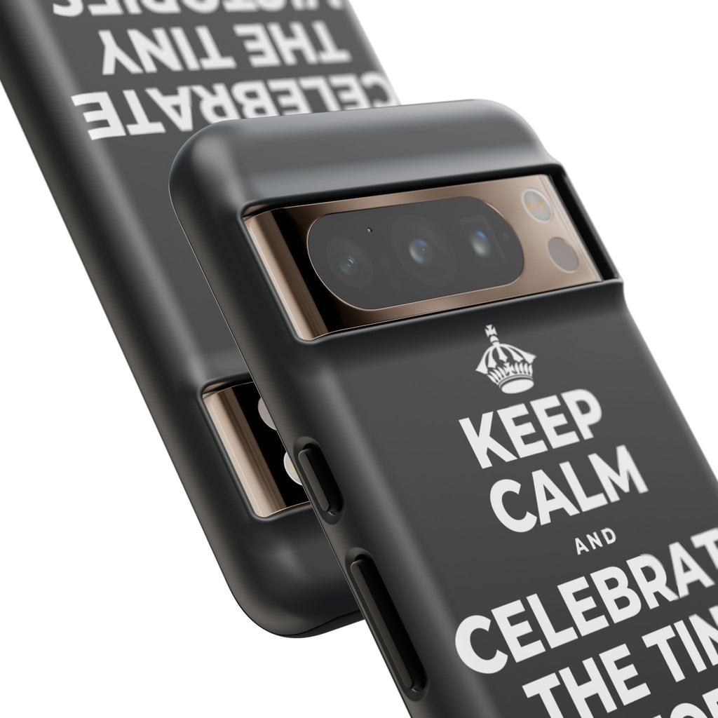 KEEP CALM AND CELEBRATE THE TINY VICTORIES EVERY SINGLE DAY Phone Case (Dark)