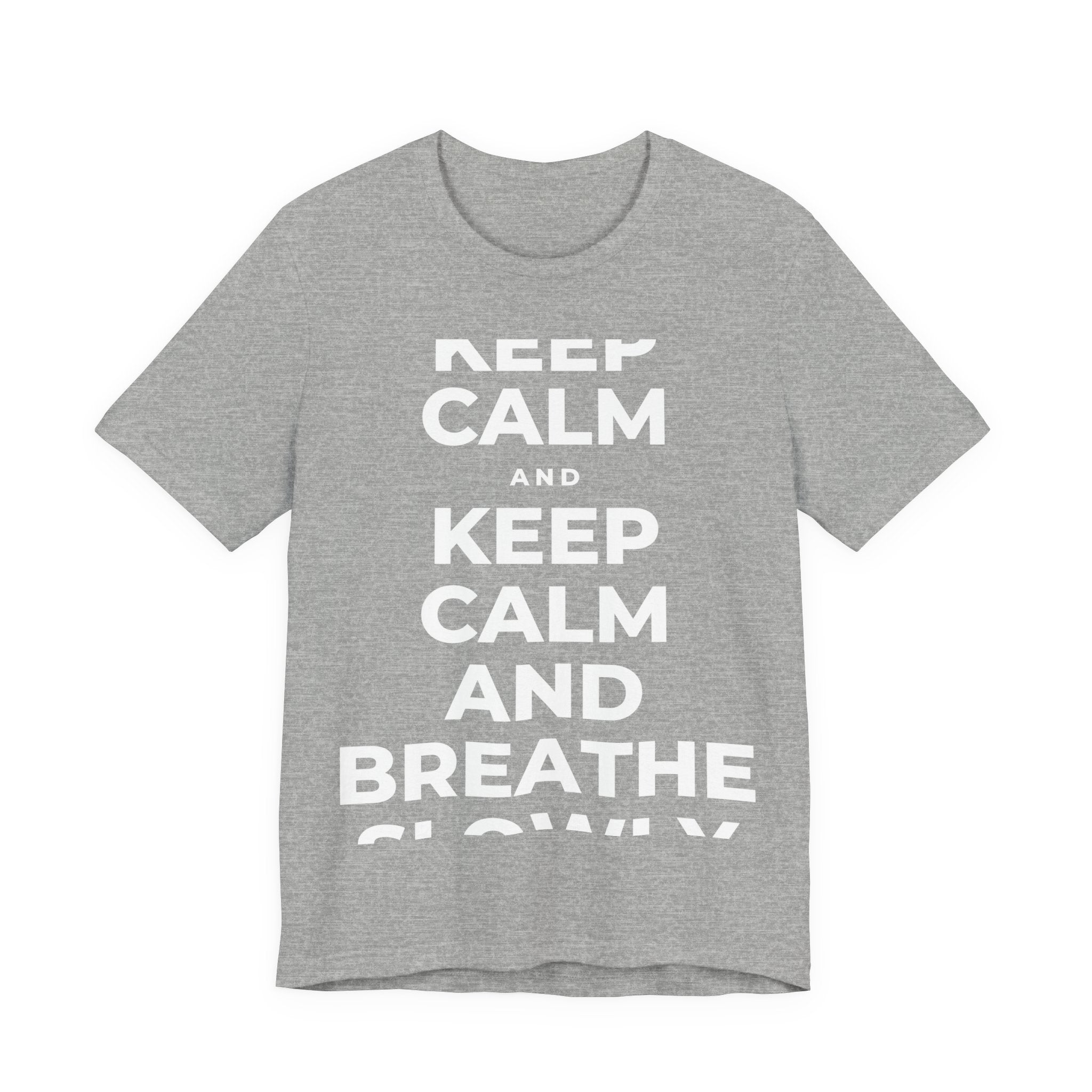 KEEP CALM AND BREATHE SLOWLY T-Shirt (White–Asphalt)
