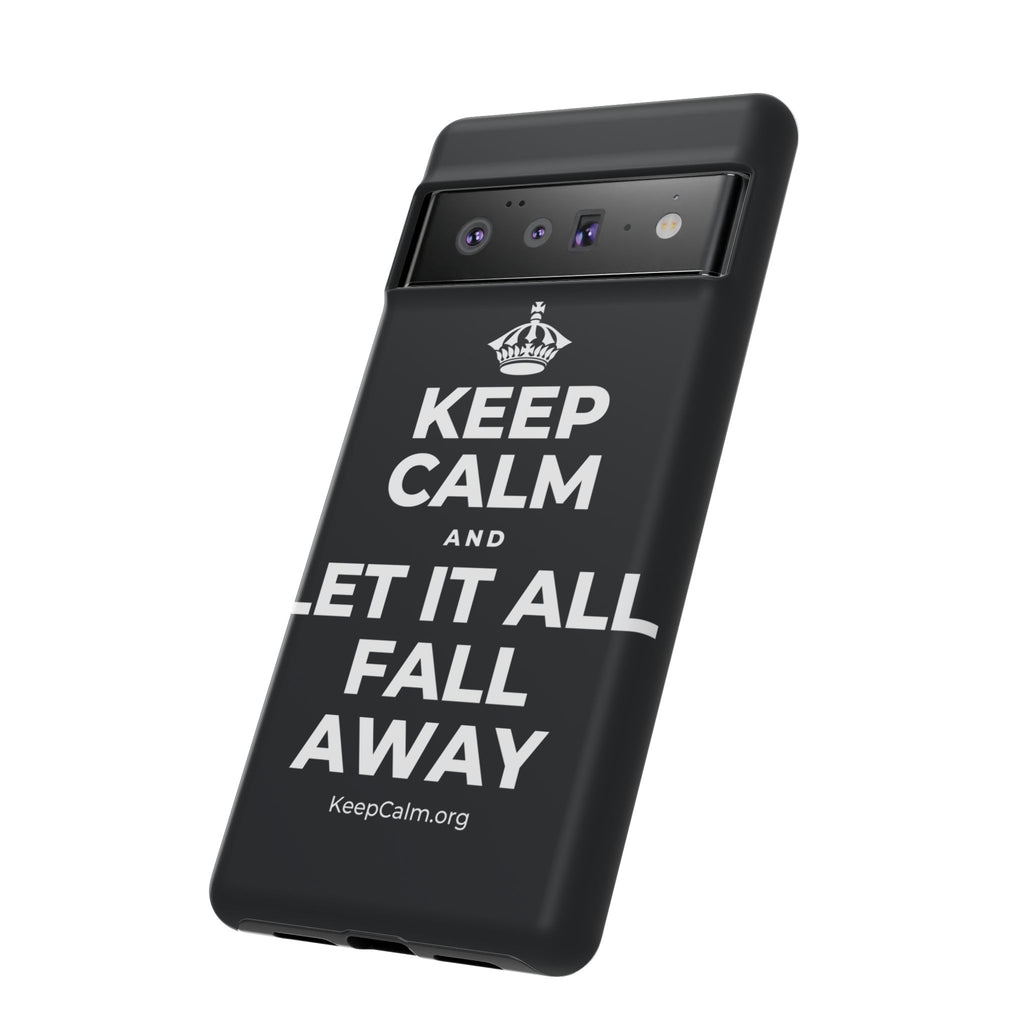 KEEP CALM AND LET IT ALL FALL AWAY Phone Case (Dark)