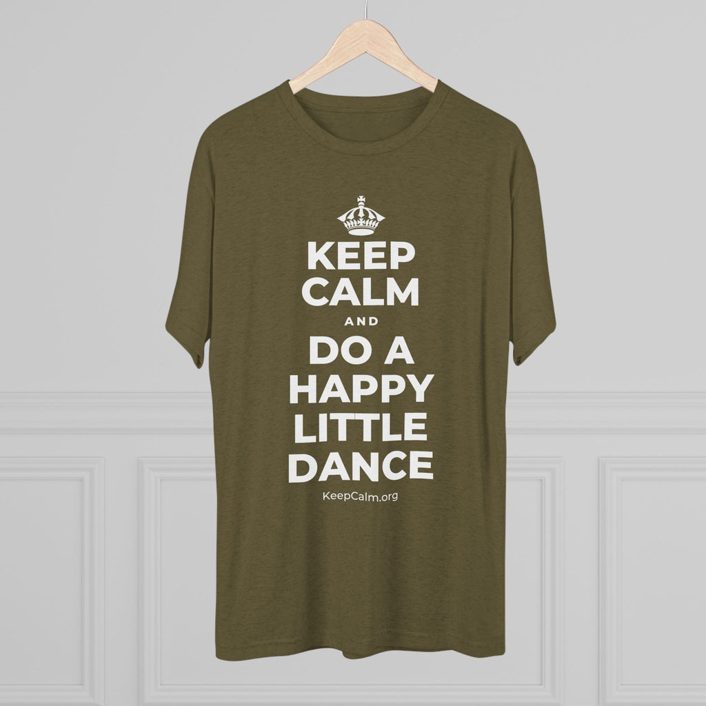 KEEP CALM AND DO A HAPPY LITTLE DANCE Tri-Blend Tee