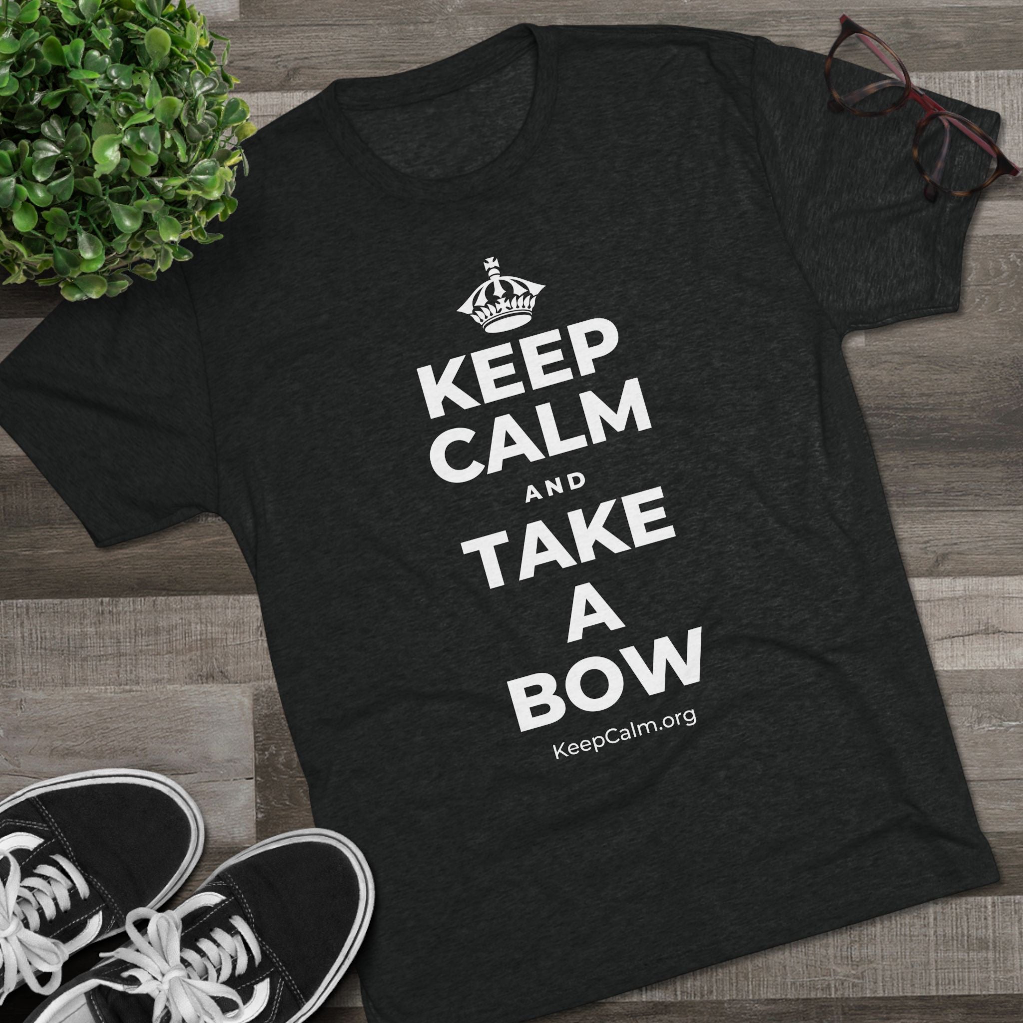 KEEP CALM AND TAKE A BOW Tri-Blend Tee