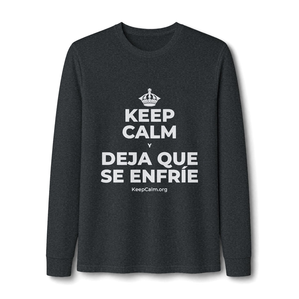 KEEP CALM Y DEJA QUE SE ENFRÍE Long Sleeve Tee