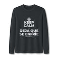 KEEP CALM Y DEJA QUE SE ENFRÍE Long Sleeve Tee