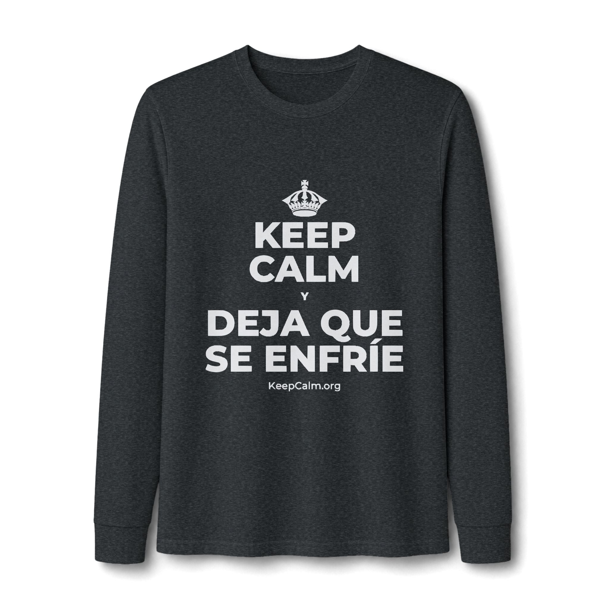 KEEP CALM Y DEJA QUE SE ENFRÍE Long Sleeve Tee