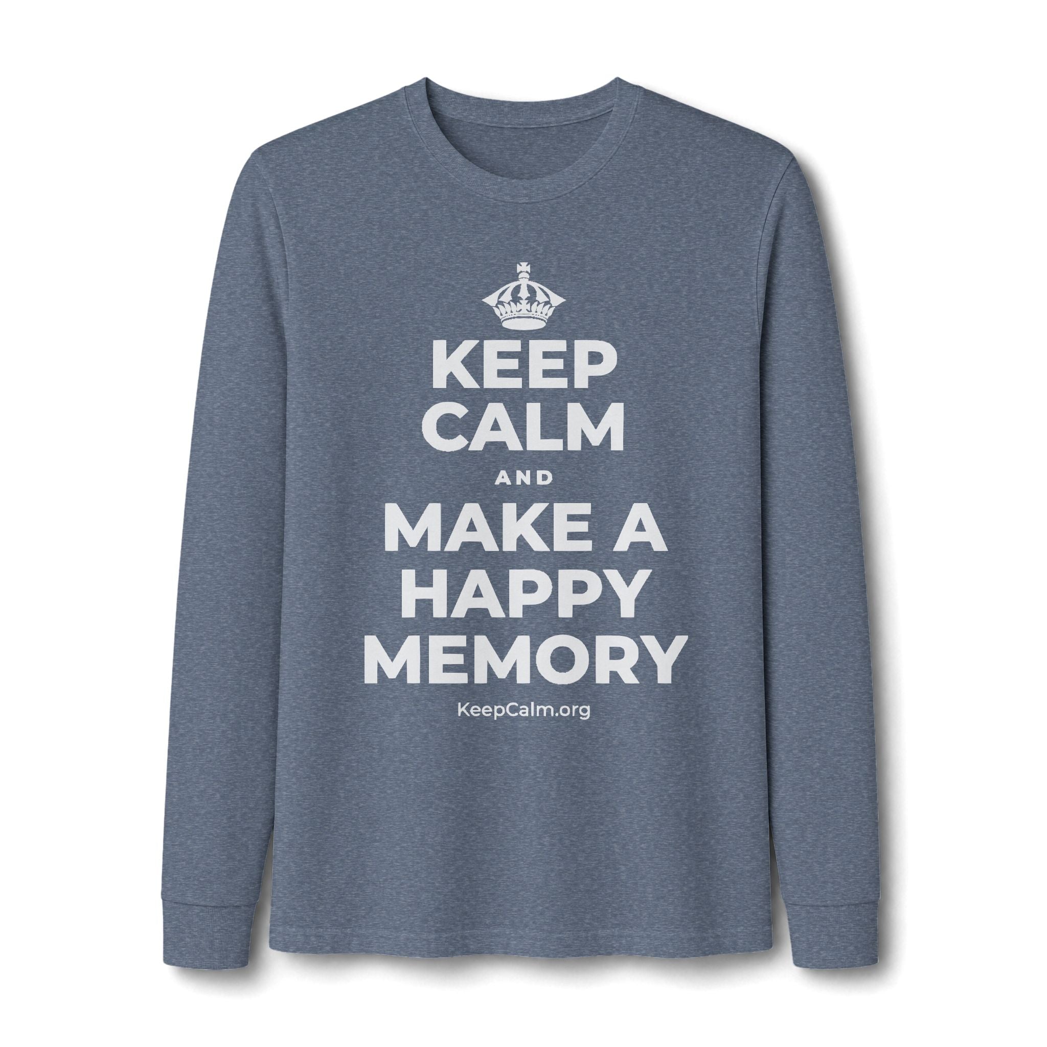 KEEP CALM AND MAKE A HAPPY MEMORY Long Sleeve Tee