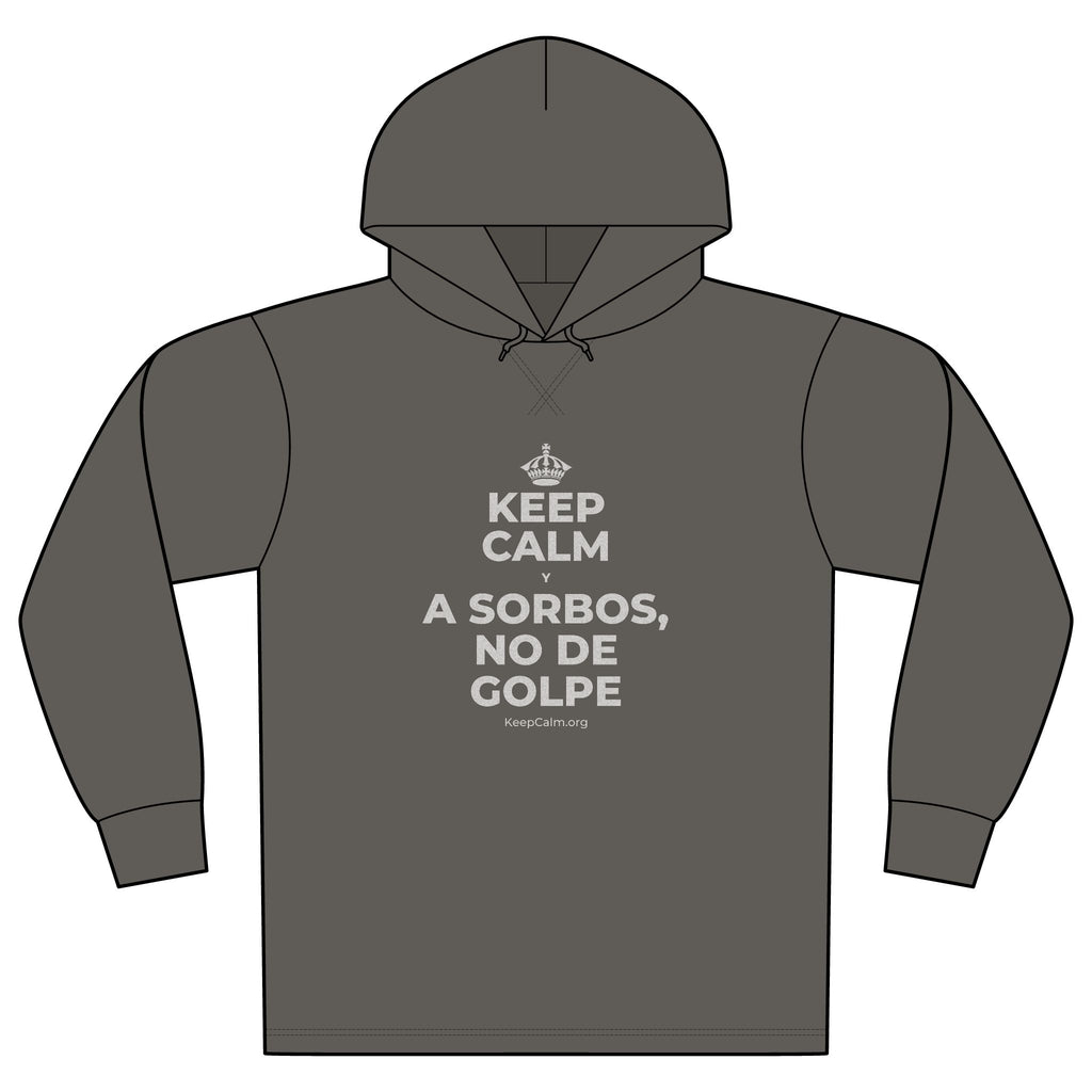 KEEP CALM Y A SORBOS, NO DE GOLPE Organic Hoodie Tee